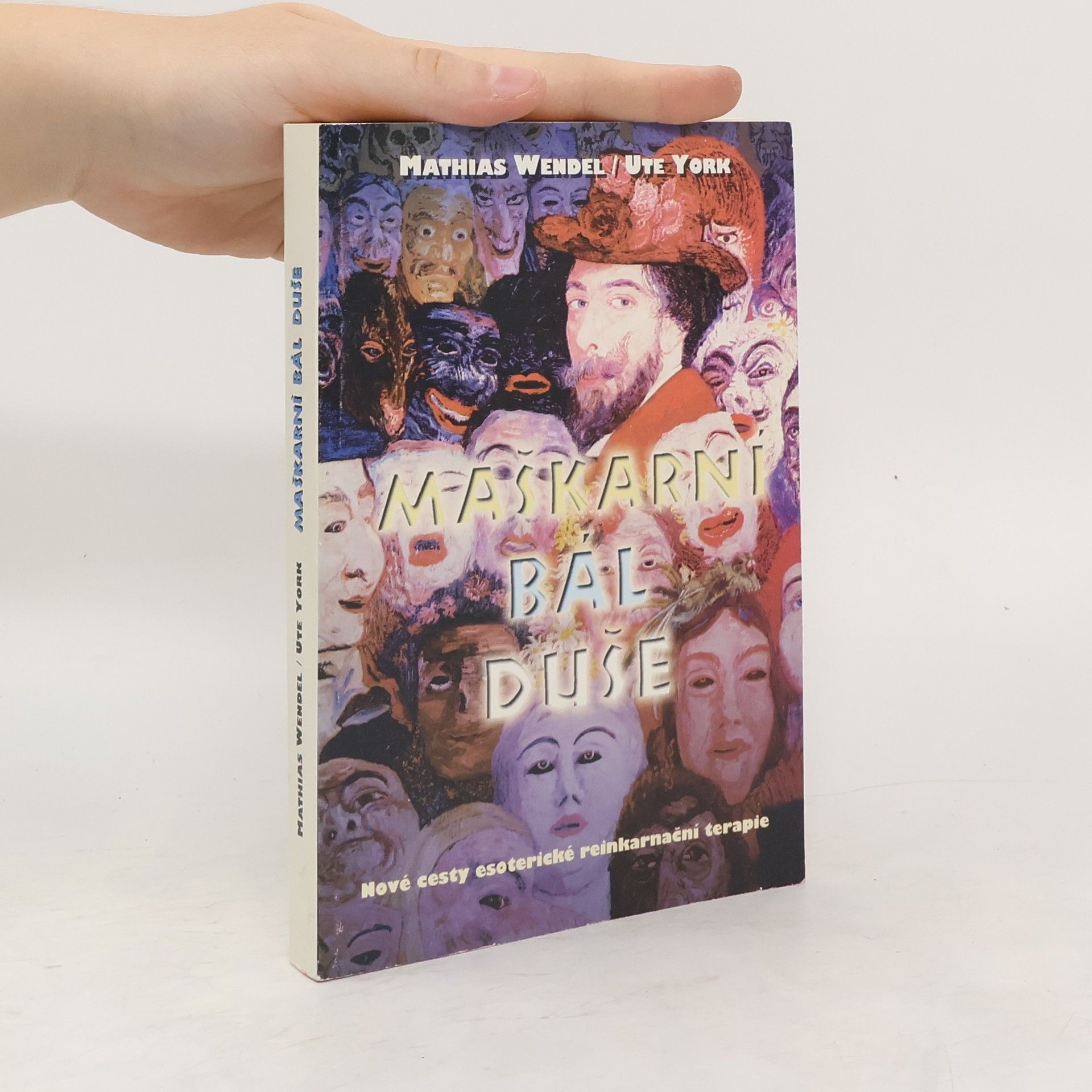 Mathias Wendel Maškarní bál duše: Nové cesty esoterické reinkarnační terapie