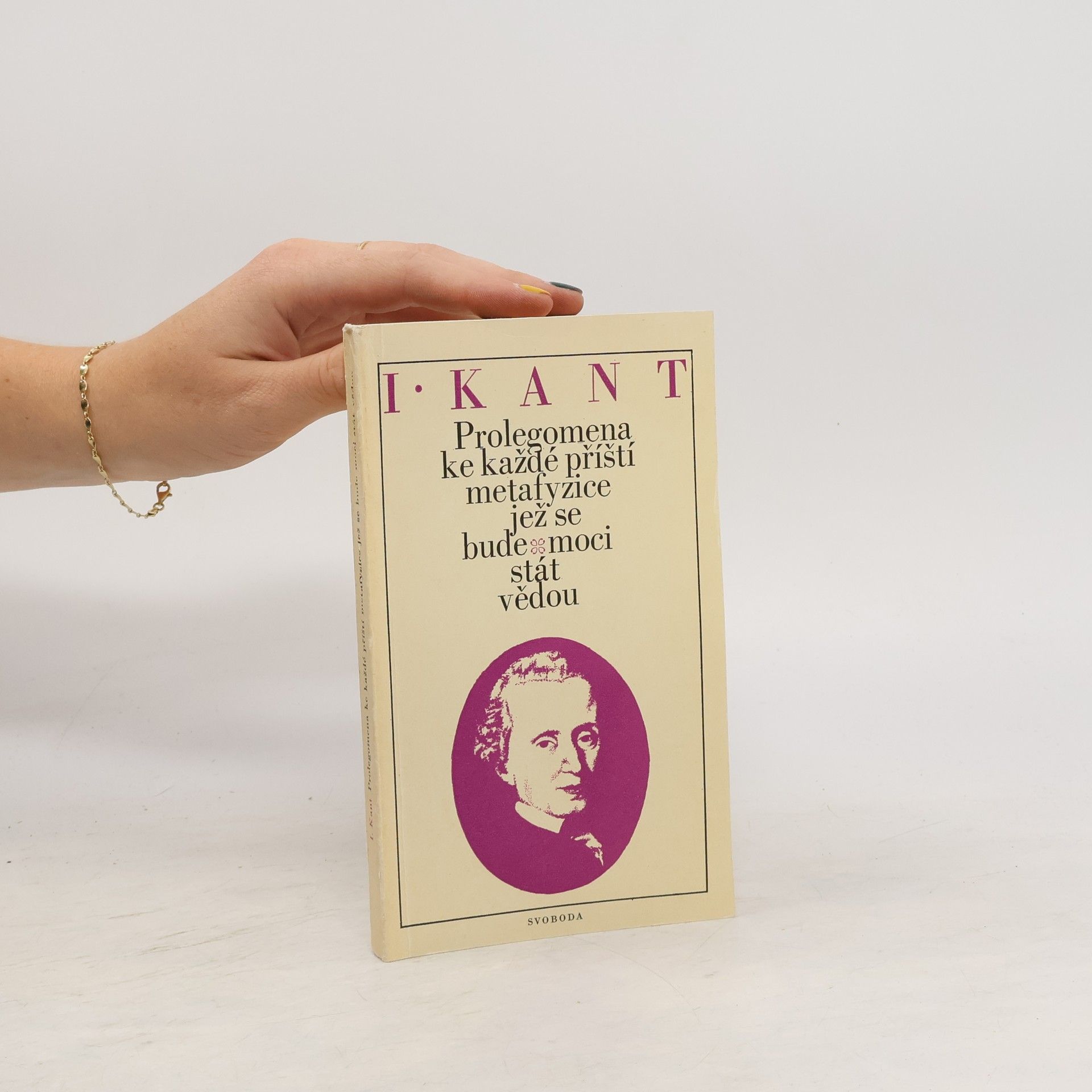 Immanuel Kant Prolegomena ke každé příští metafyzice jež se bude moci stát vědou