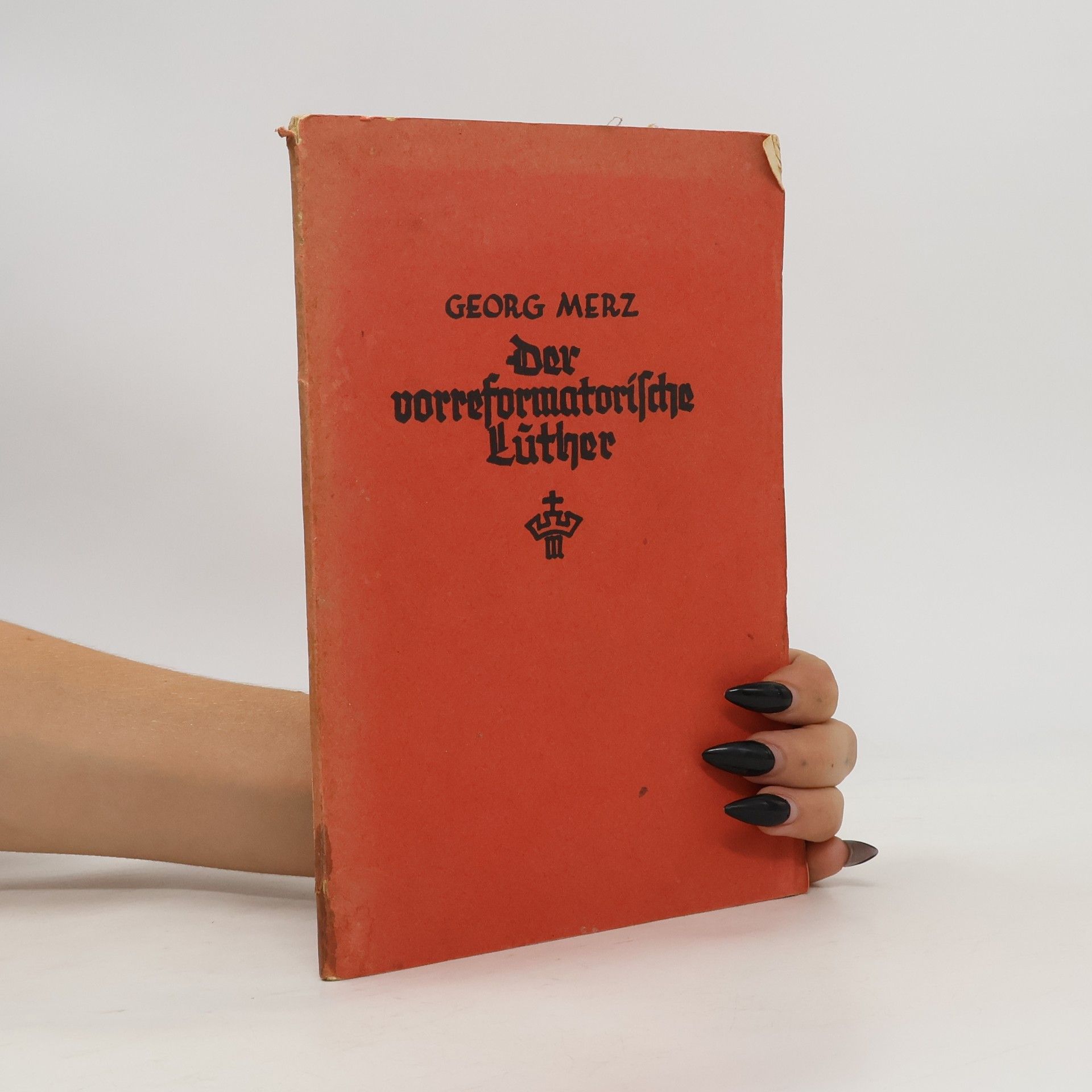 Georg Merz Der vorreformatorische Luther