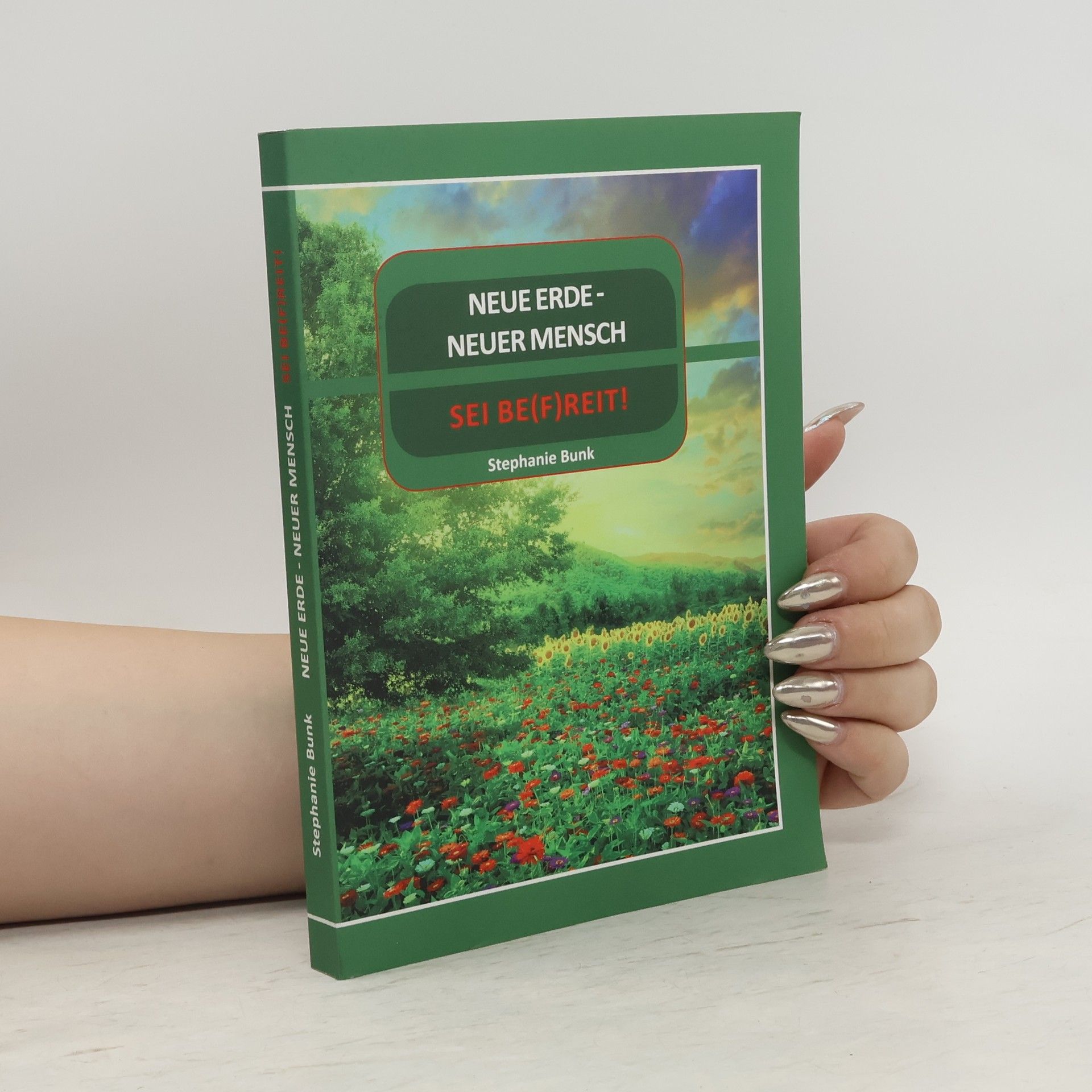 Stephanie Bunk Neue Erde - neuer Mensch - sei be(f)reit!
