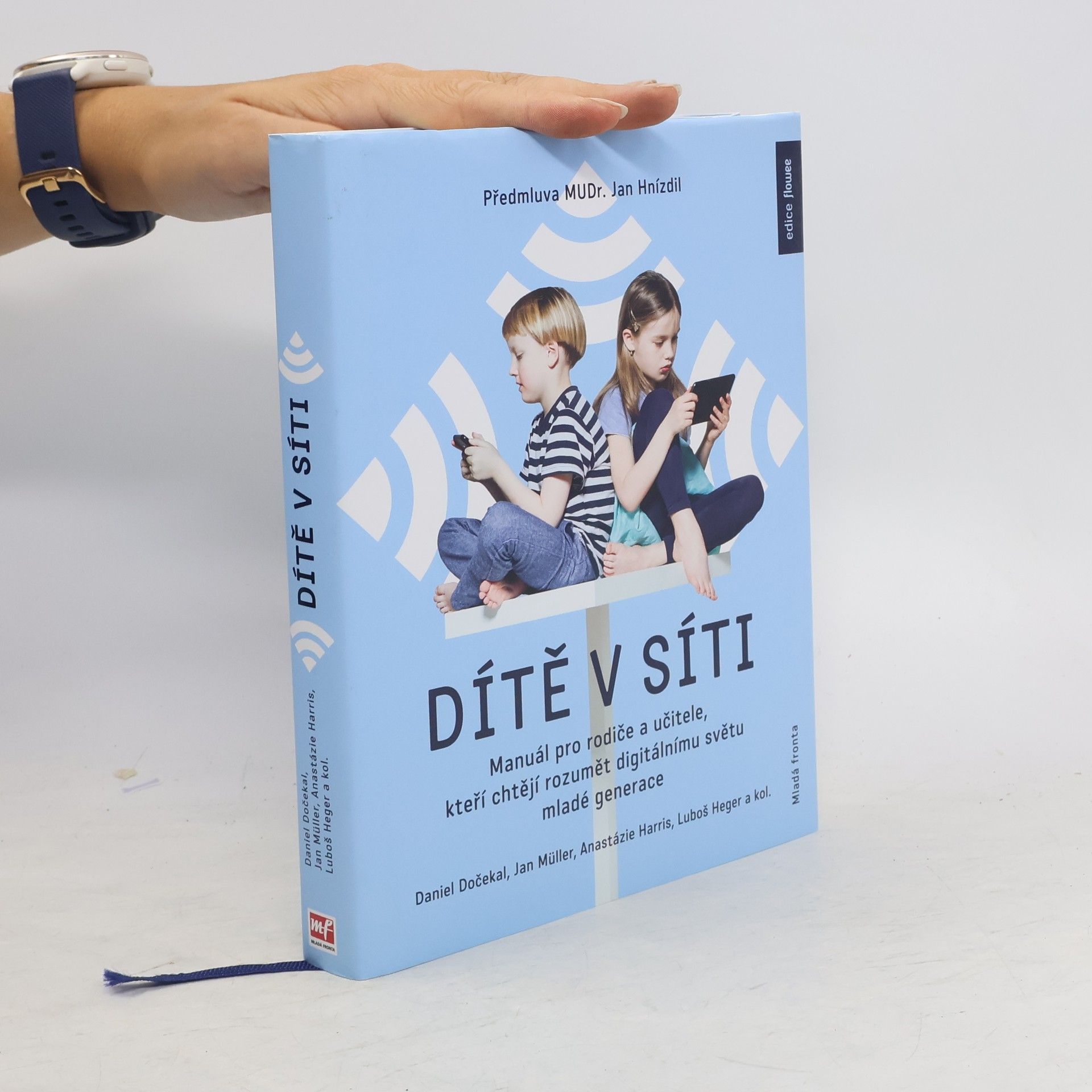 Daniel Dočekal Dítě v síti : manuál pro rodiče a učitele, kteří chtějí rozumět digitálnímu světu mladé generace