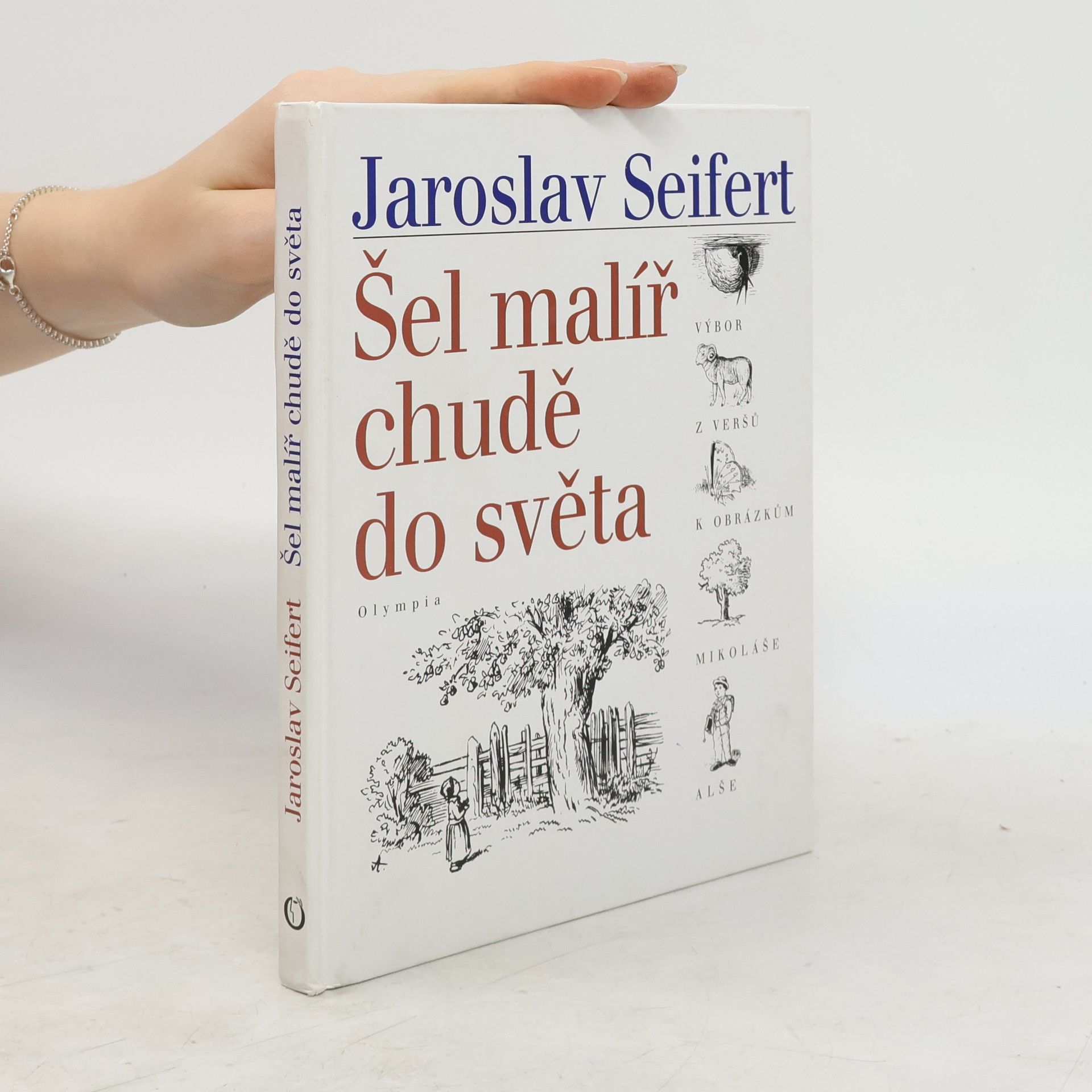 Jaroslav Seifert Šel malíř chudě do světa: Verše k obrázkům Mikoláše Alše