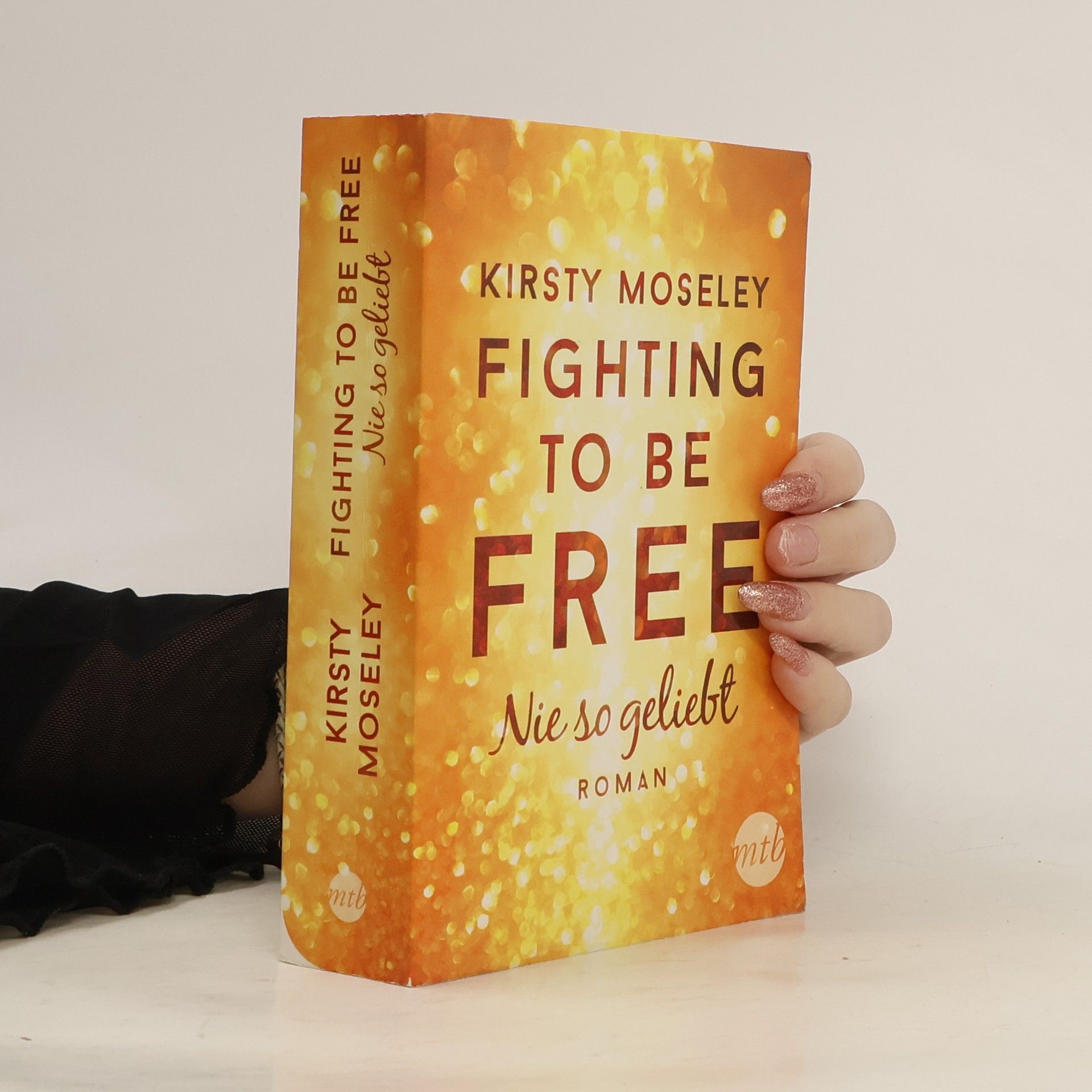 Kirsty Moseley Fighting to be free - nie so geliebt