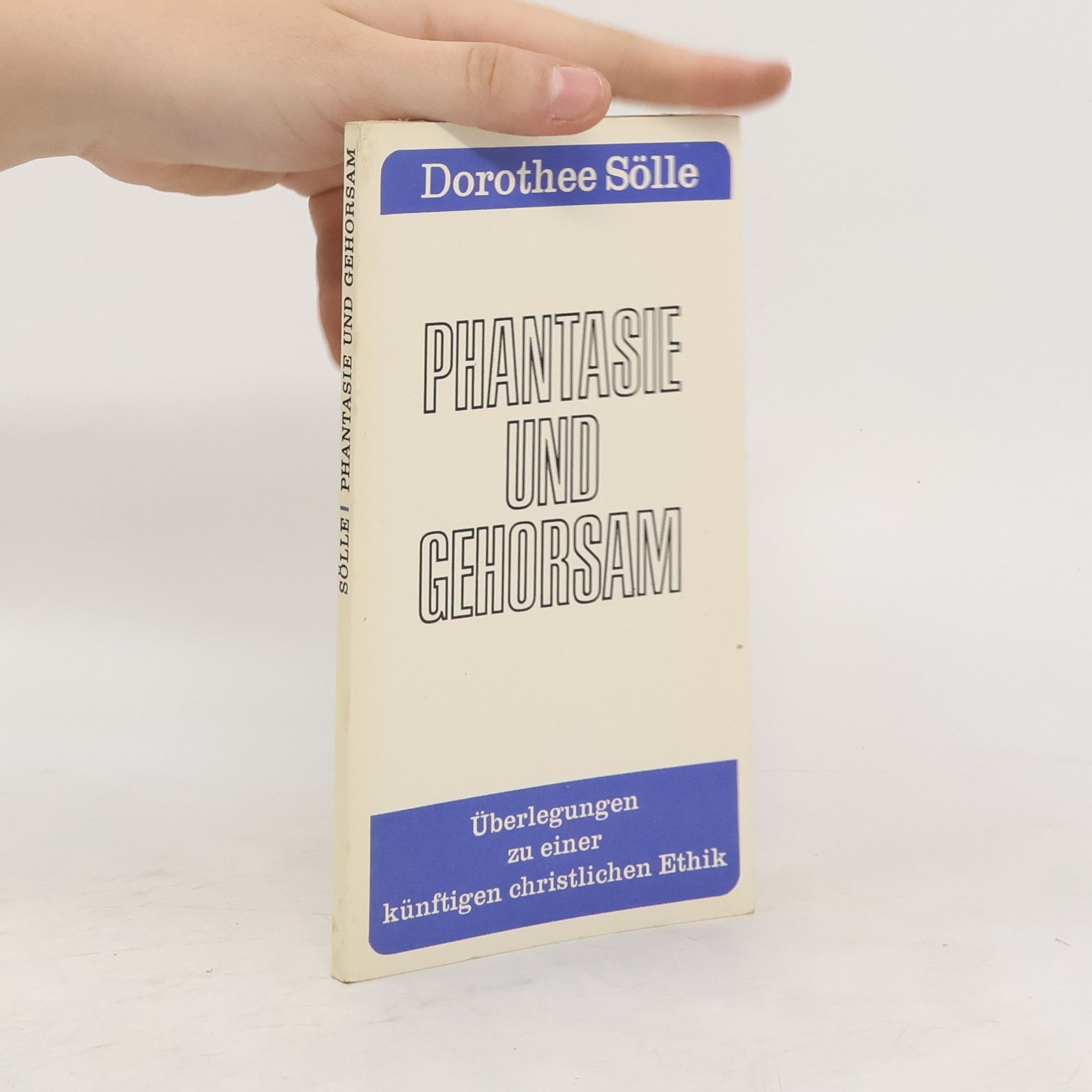Dorothee Sölle Phantasie und Gehorsam. Überlegungen zu einer künftigen christlichen Ethik.