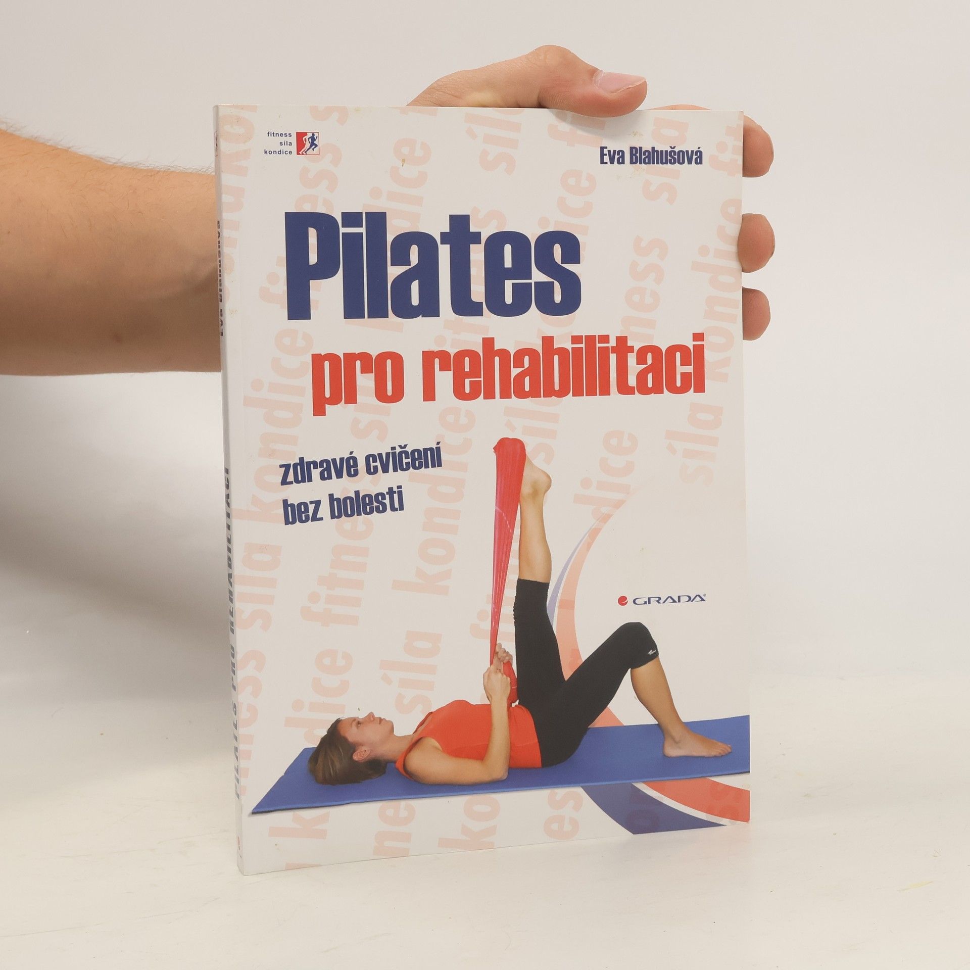 Eva Blahušová Pilates pro rehabilitaci: Zdravé cvičení bez bolesti