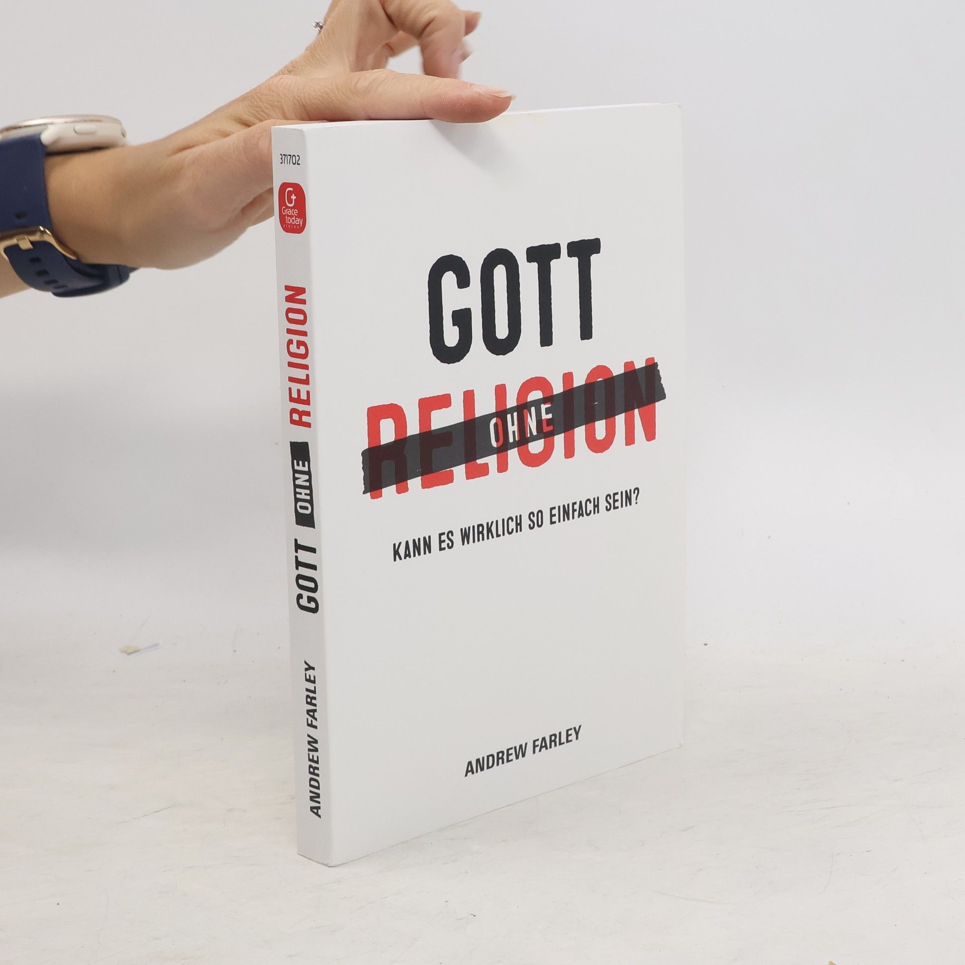 Andrew Farley Gott ohne Religion