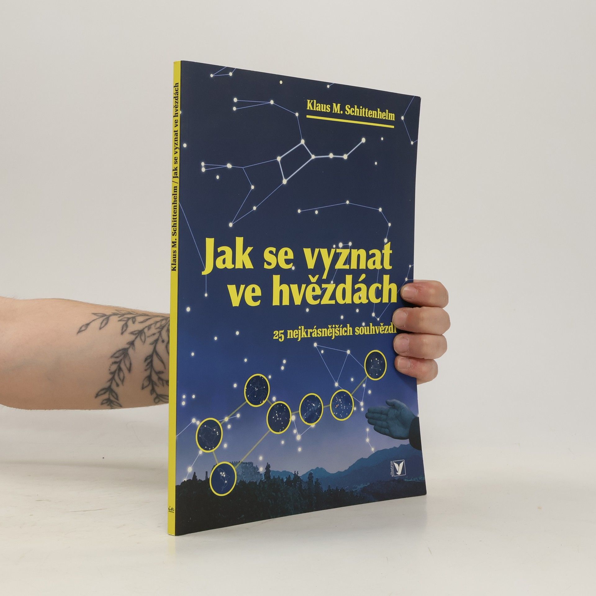 Klaus M. Schittenhelm Jak se vyznat ve hvězdách. 25 nejkrásnějších souhvězdí