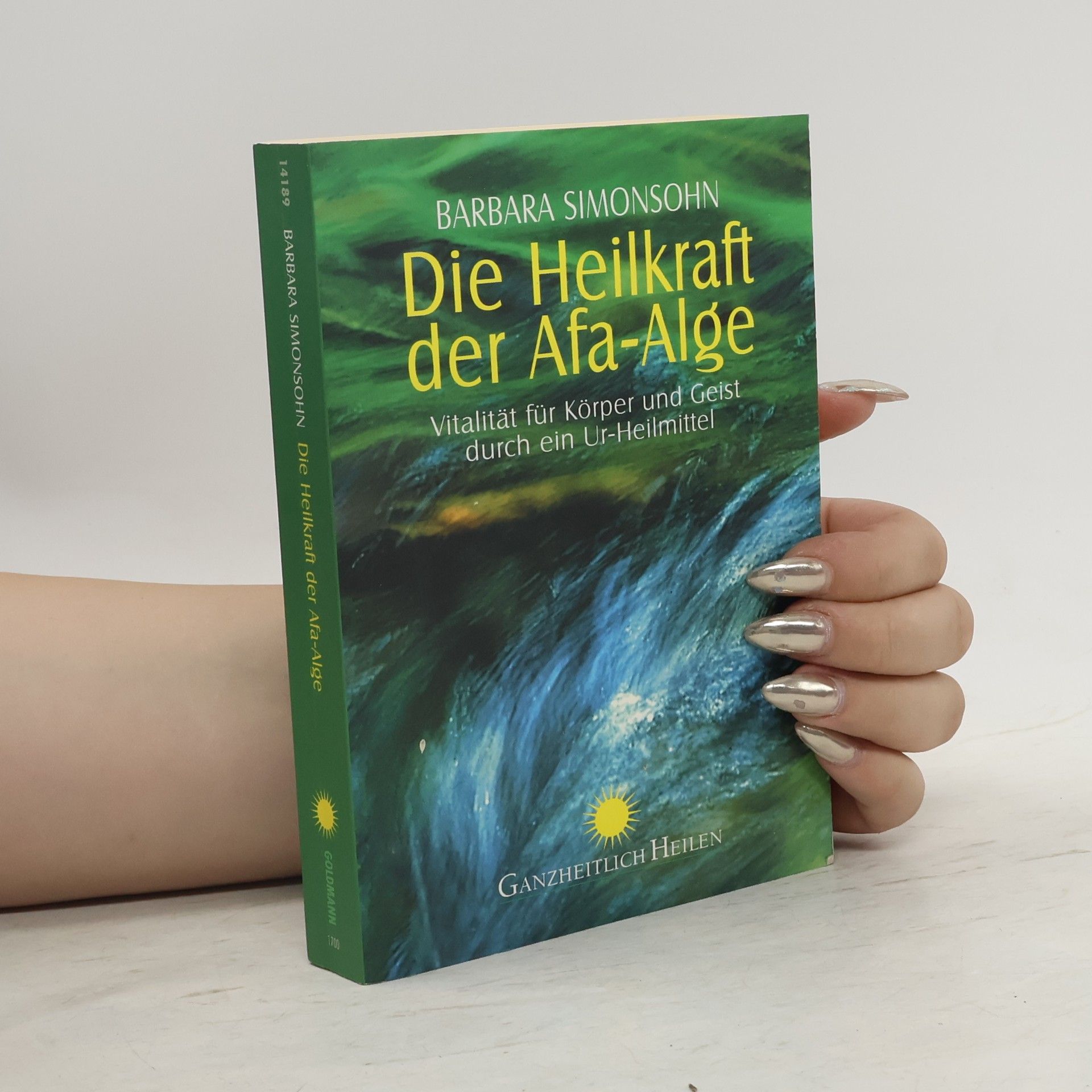 Barbara Simonsohn Die Heilkraft der Afa-Alge