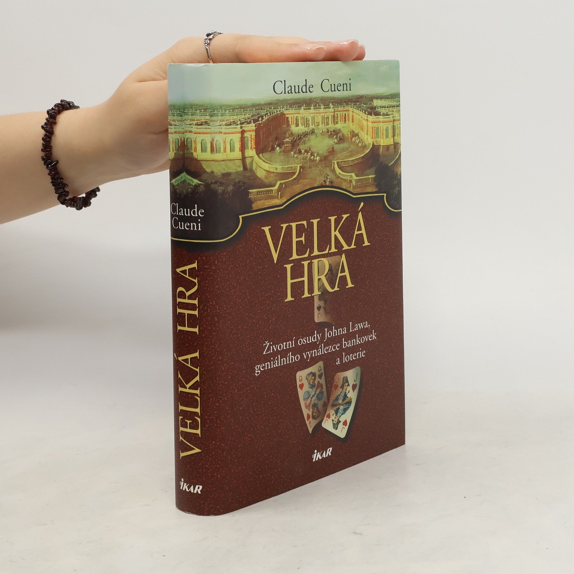 Claude Cueni Velká hra. Životní osudy Johna Lawa, geniálního vynálezce bankovek a loterie