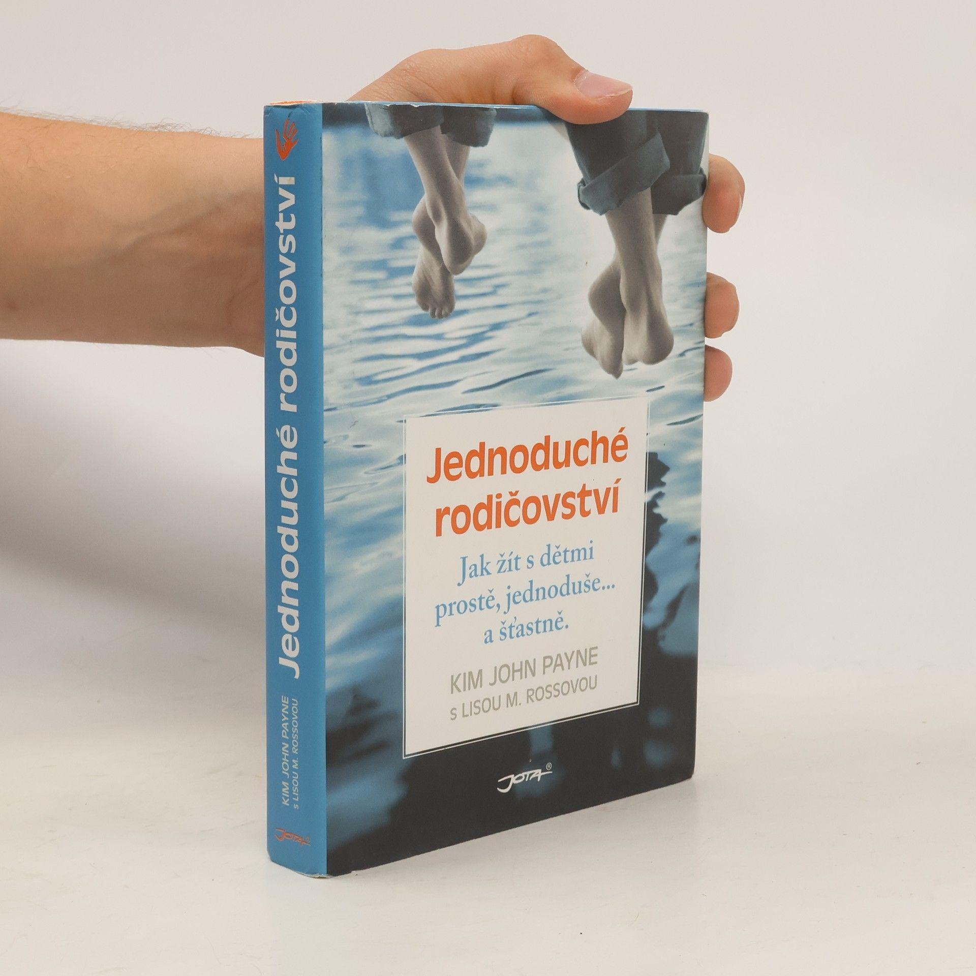 Kim John Payne Jednoduché rodičovství : jak žít s dětmi prostě, jednoduše... a šťastně