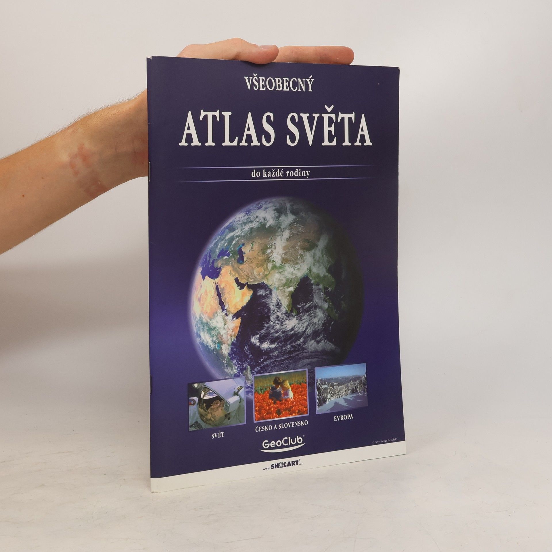 Kolektiv autorů Všeobecný atlas světa do každé rodiny. Svět, Česko a Slovensko, Evropa