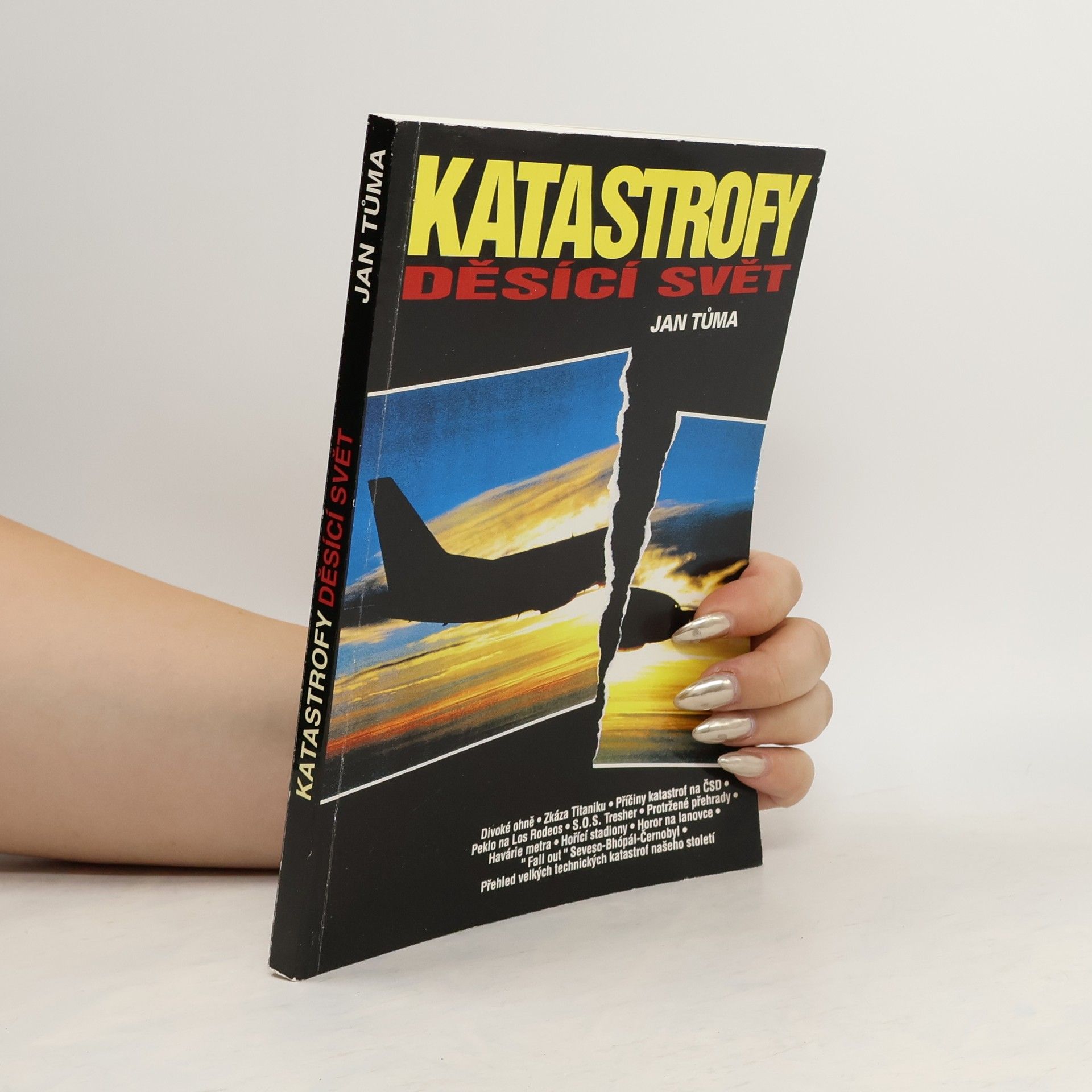 Katastrofy děsící svět : technické katastrofy od začátků průmyslové revoluce až po současnost