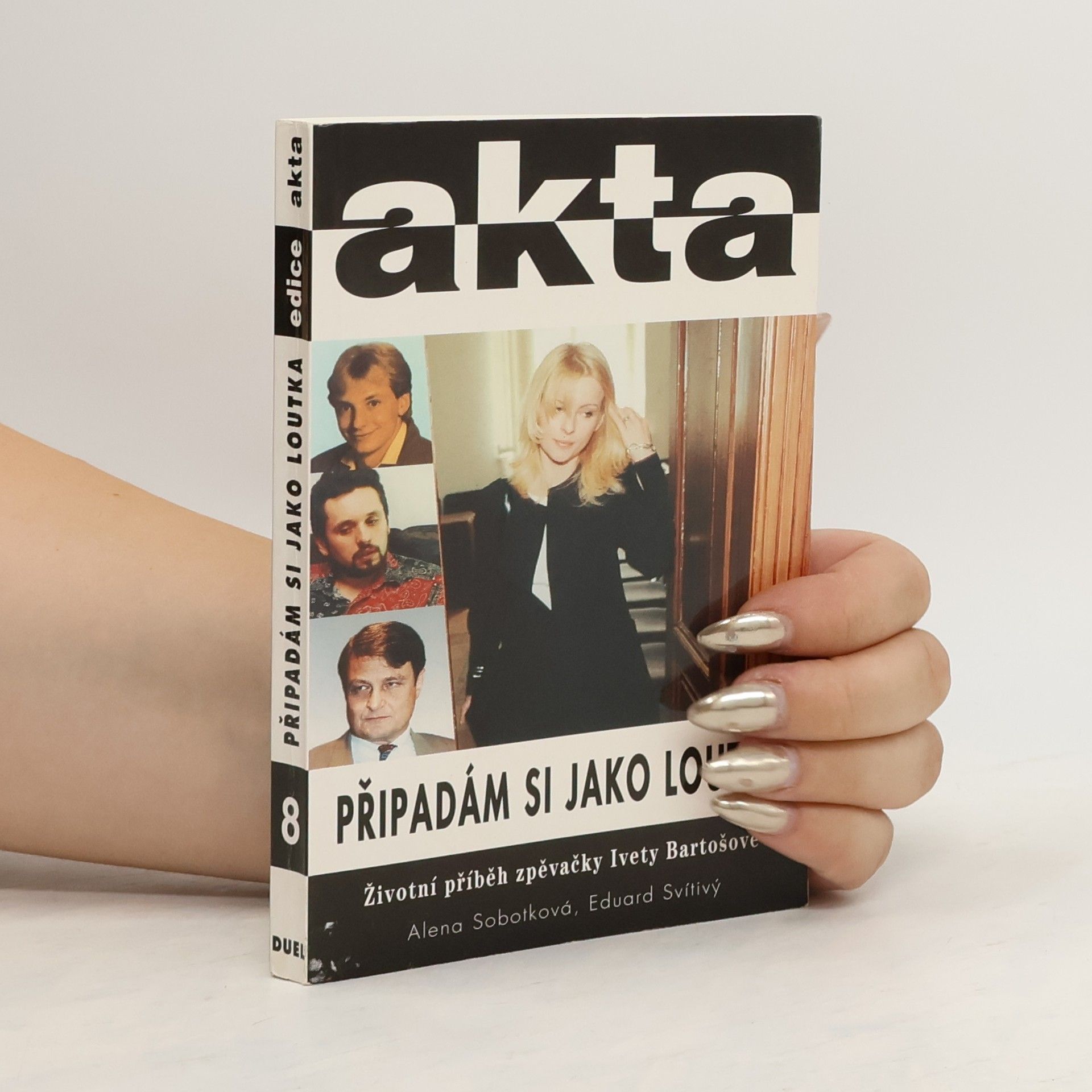 Eduard Svítivý Připadám si jako loutka. Životní příběh zpěvačky Ivety Bartošové