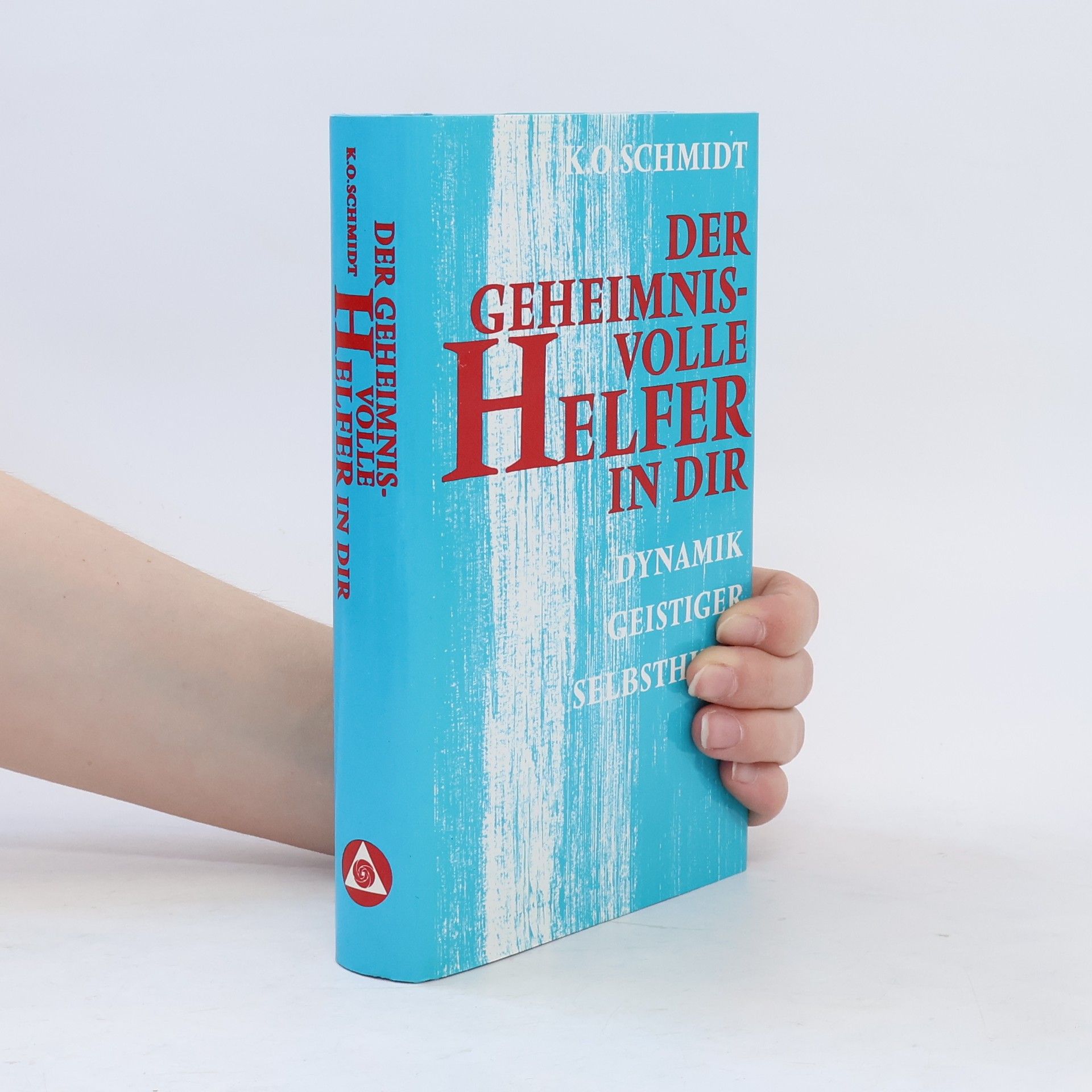 Karl Otto Schmidt Der geheimnisvolle Helfer in dir