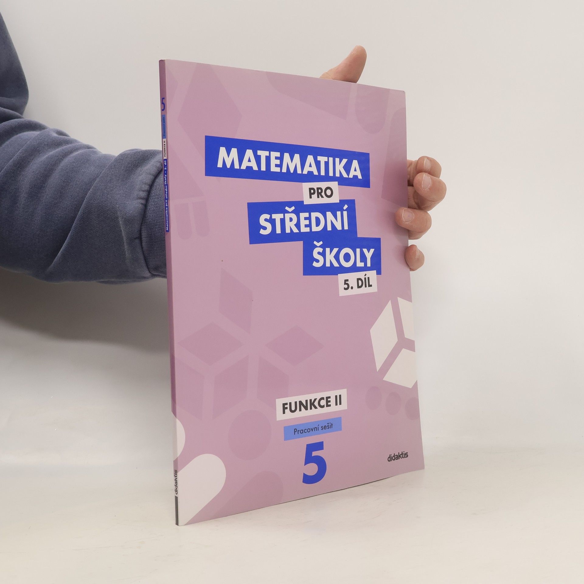 Čeněk Kodejška Matematika pro střední školy. 5. díl, Funkce II. Pracovní sešit