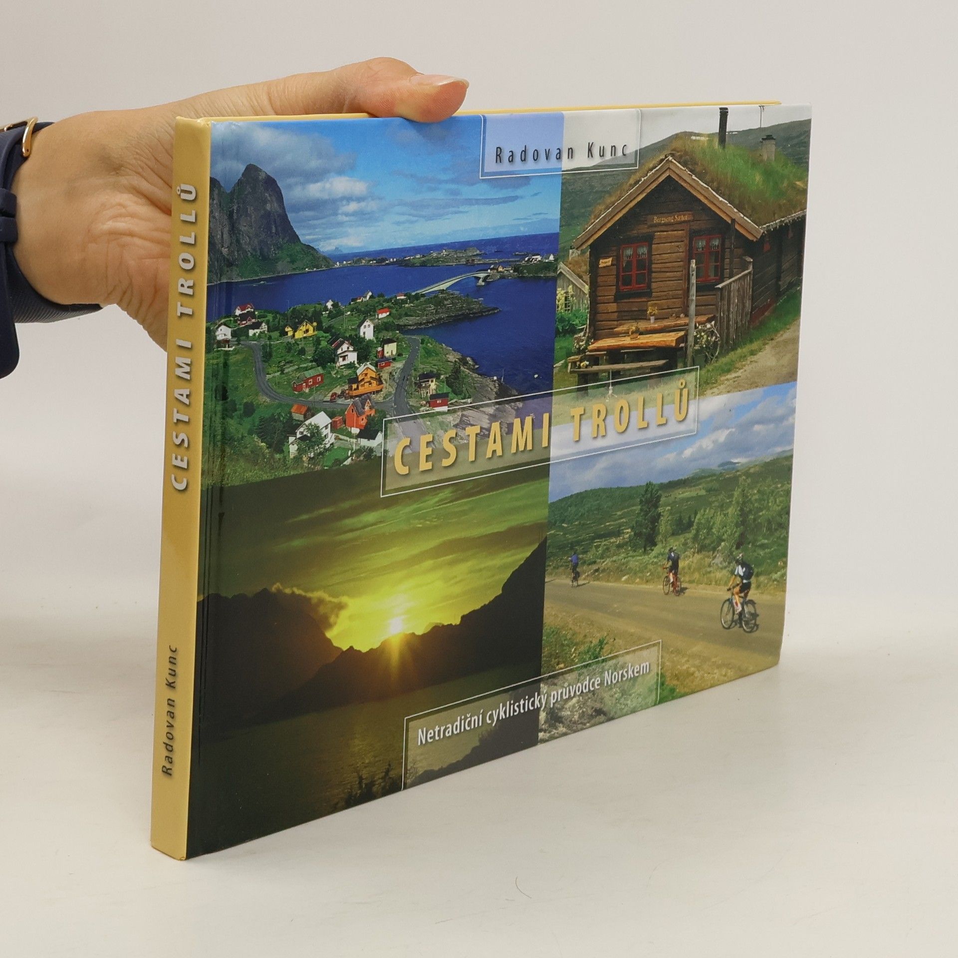 Radovan Kunc Cestami Trollů : netradiční cyklistický průvodce Norskem