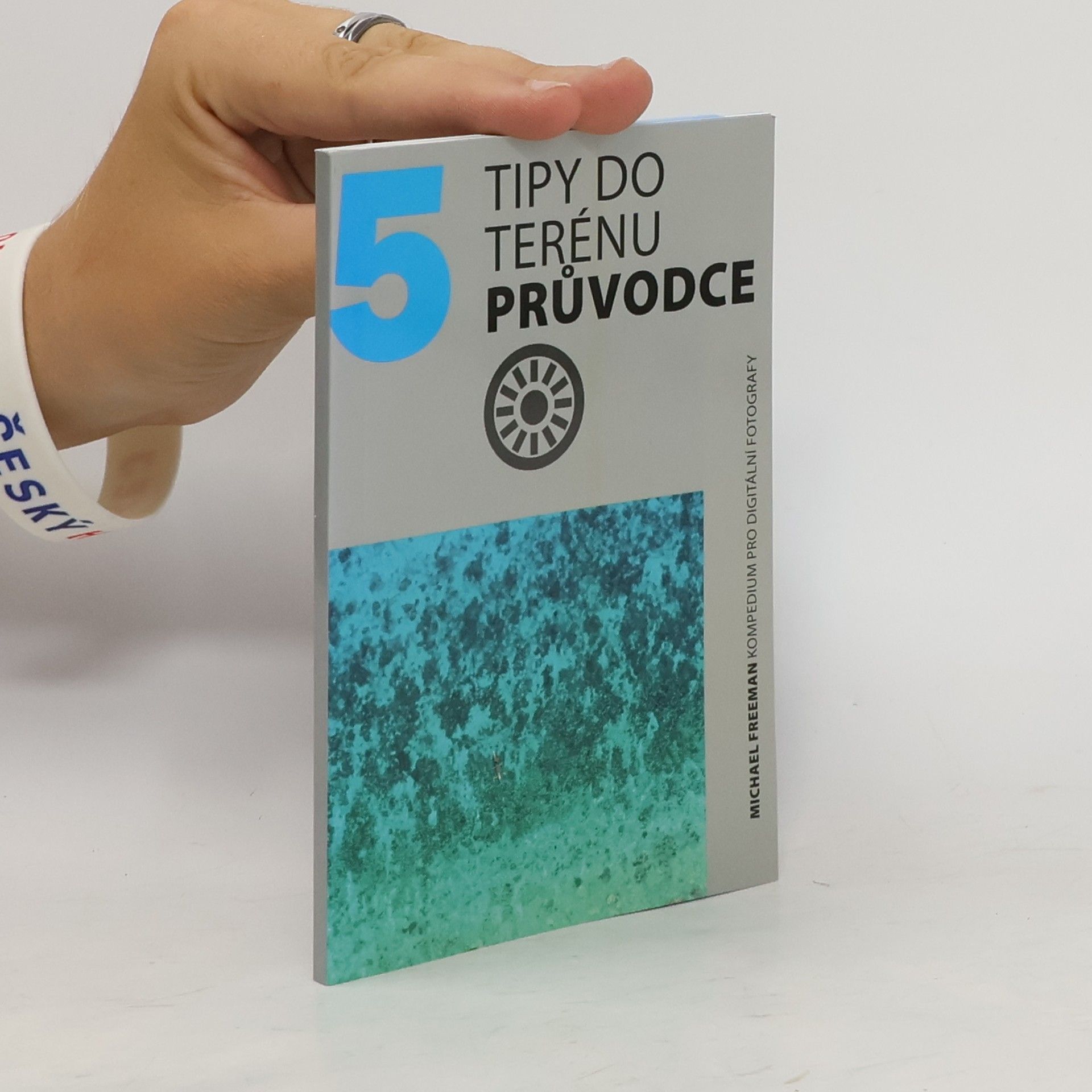 Michael Freeman Tipy do terénu : průvodce : kompendium pro digitální fotografy [5]