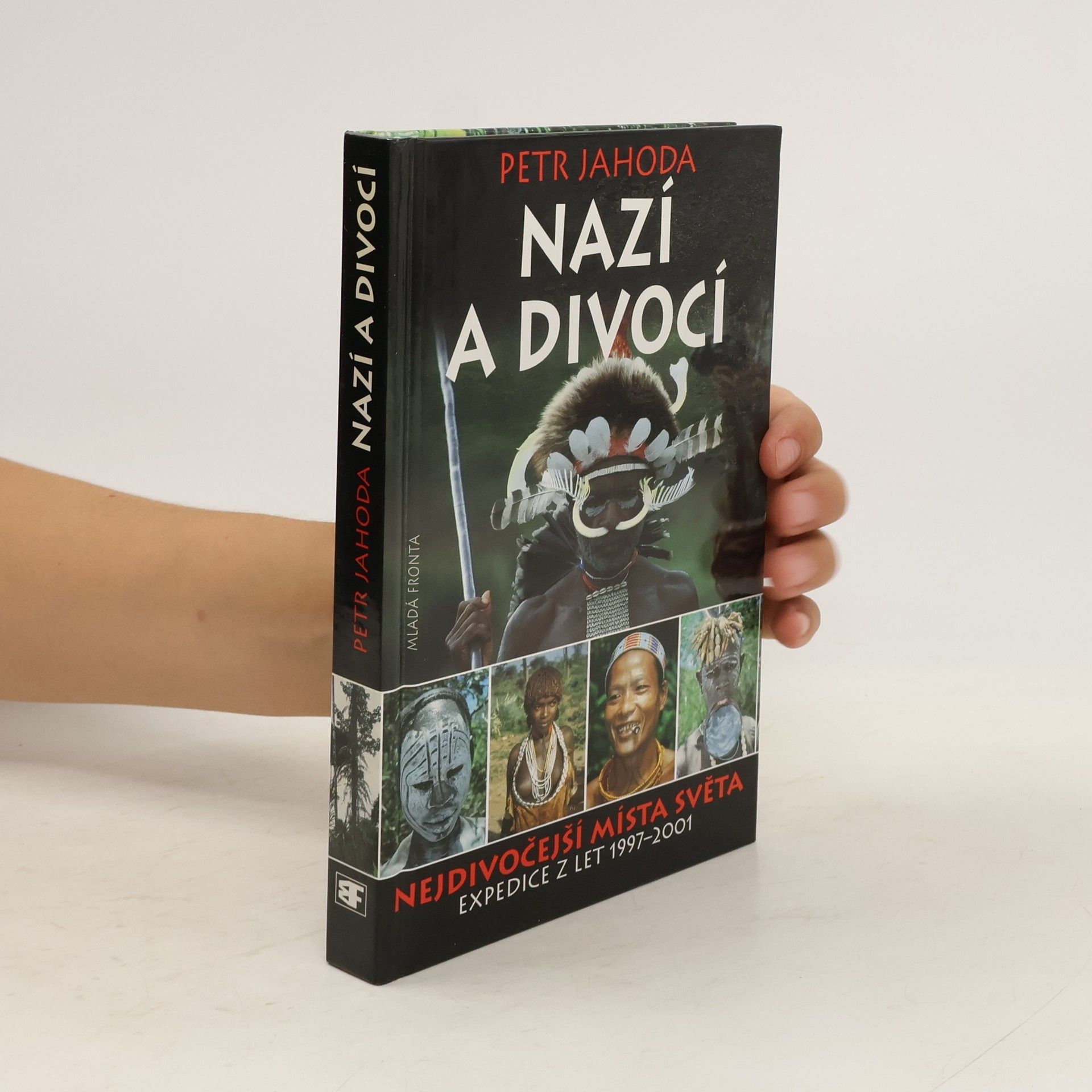 Petr Jahoda Nazí a divocí : nejdivočejší místa světa: Expedice z let 1997-2001