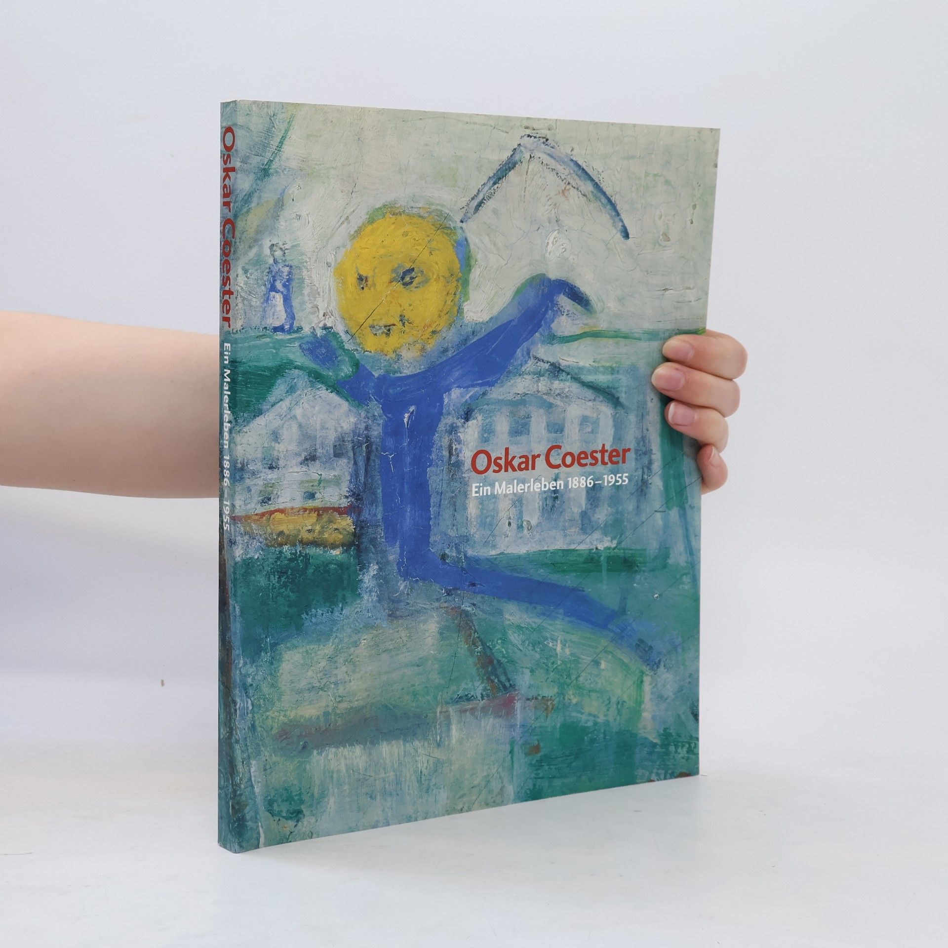Oskar Coester Oskar Coester - ein Malerleben 1886 - 1955