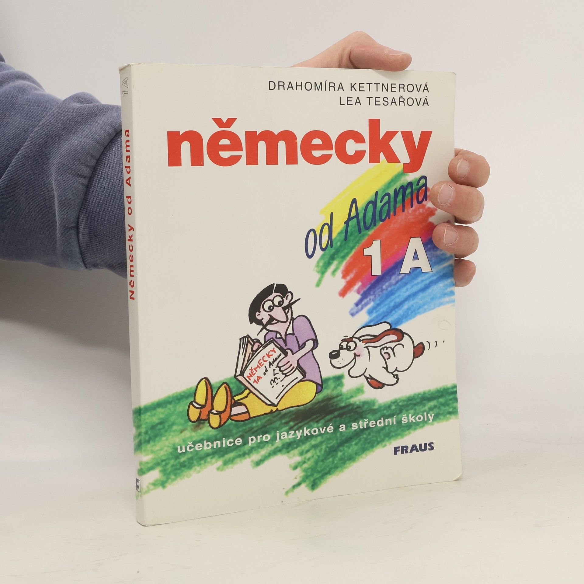 Drahomíra Kettnerová Německy od Adama. Učebnice pro jazykové a střední školy. 1.A