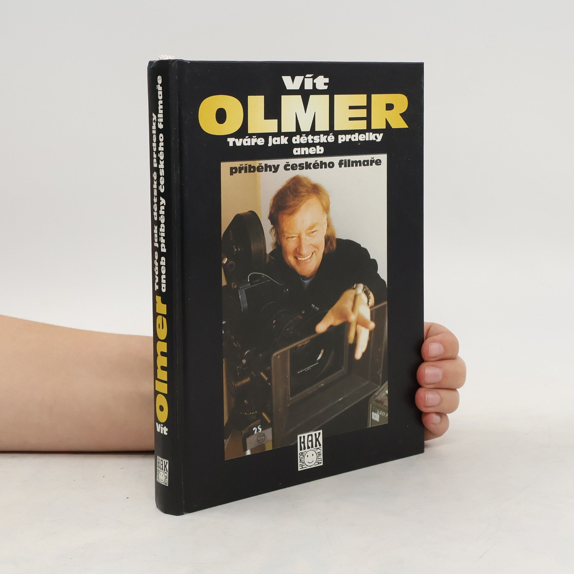 Vít Olmer Tváře jak dětské prdelky, aneb, Příběhy českého filmaře