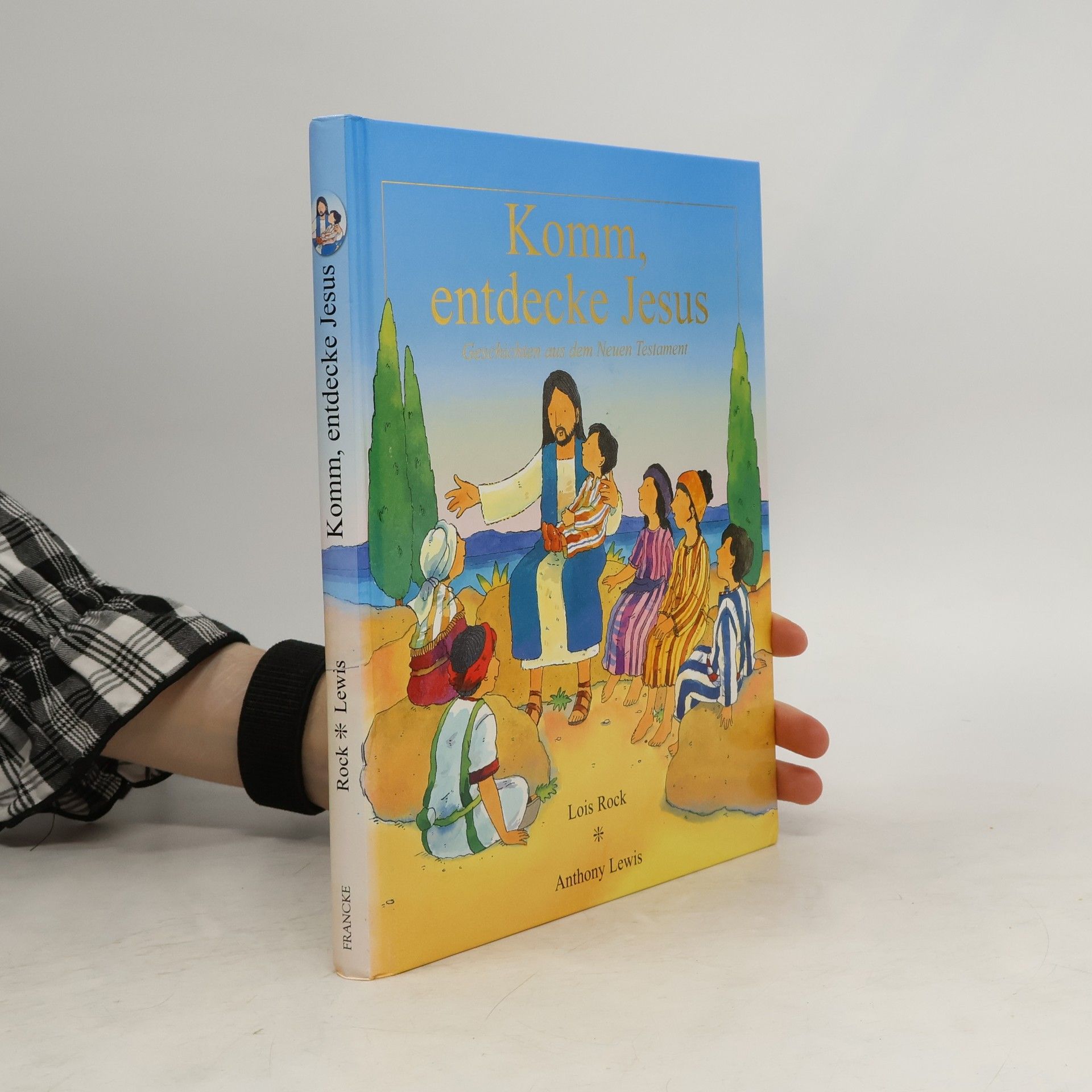 Lois ROCKOVÁ Komm, entdecke Jesus
