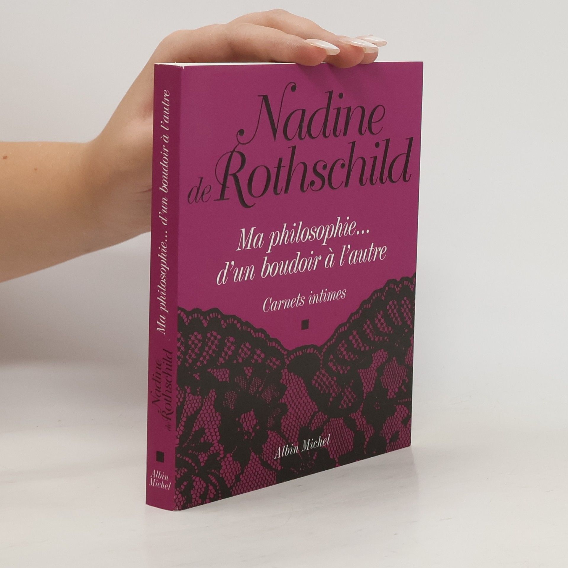 Nadine de Rothschild Ma philosophie... d'un boudoir à l'autre