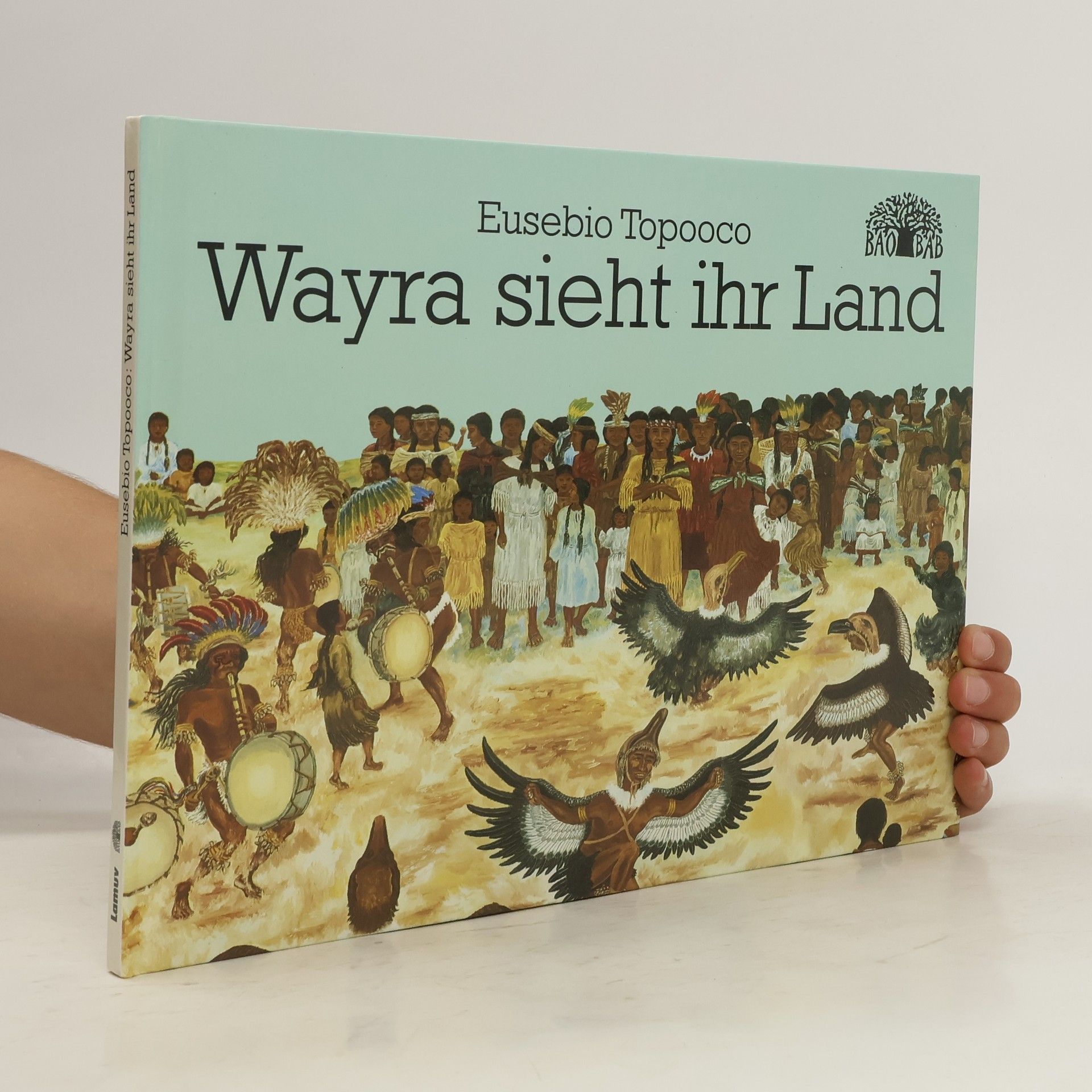 Eusebio Topooco Wayra sieht ihr Land. Ein Aymara- Mädchen auf den Spuren seiner Geschichte.