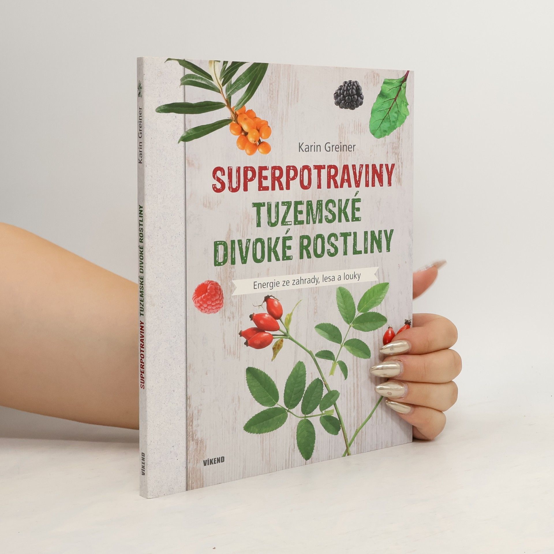 Karin Greiner Superpotraviny. Tuzemské divoké rostliny