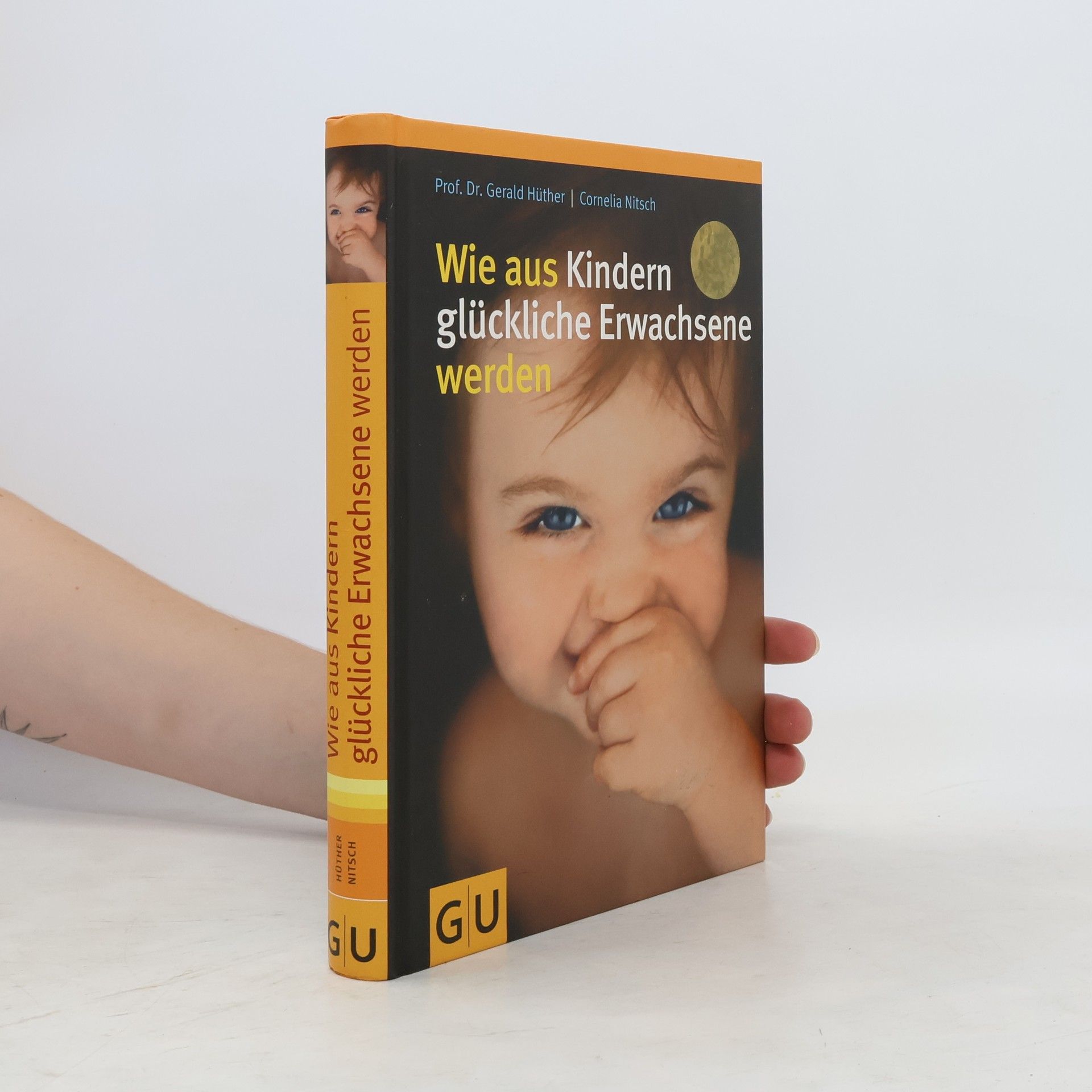 Gerald Hüther Wie aus Kindern Glückliche Erwachsene werden