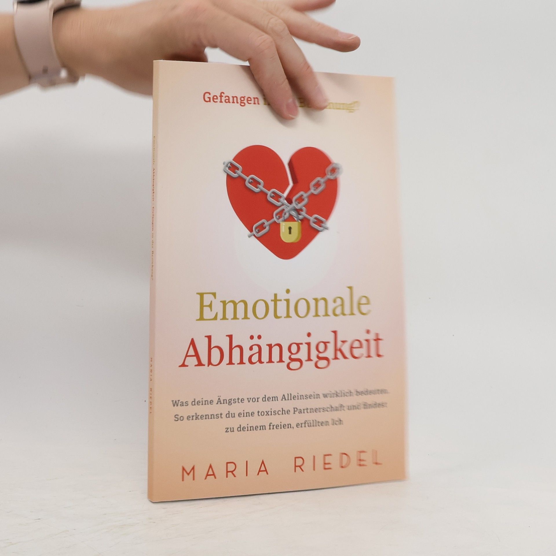 Maria Riedel Emotionale Abhängigkeit - Gefangen in der Beziehung?