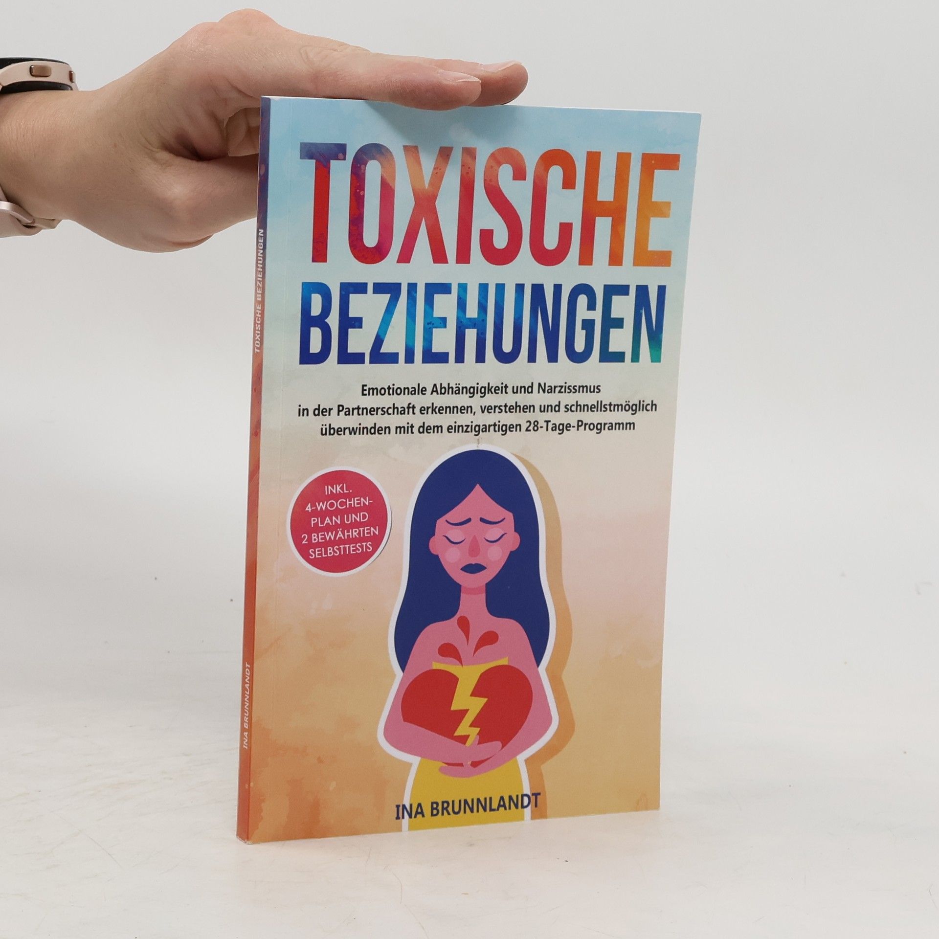 Ina Brunnlandt Toxische Beziehungen: Emotionale Abhängigkeit und Narzissmus in der Partnerschaft erkennen, verstehen und schnellstmöglich überwinden mit dem ...