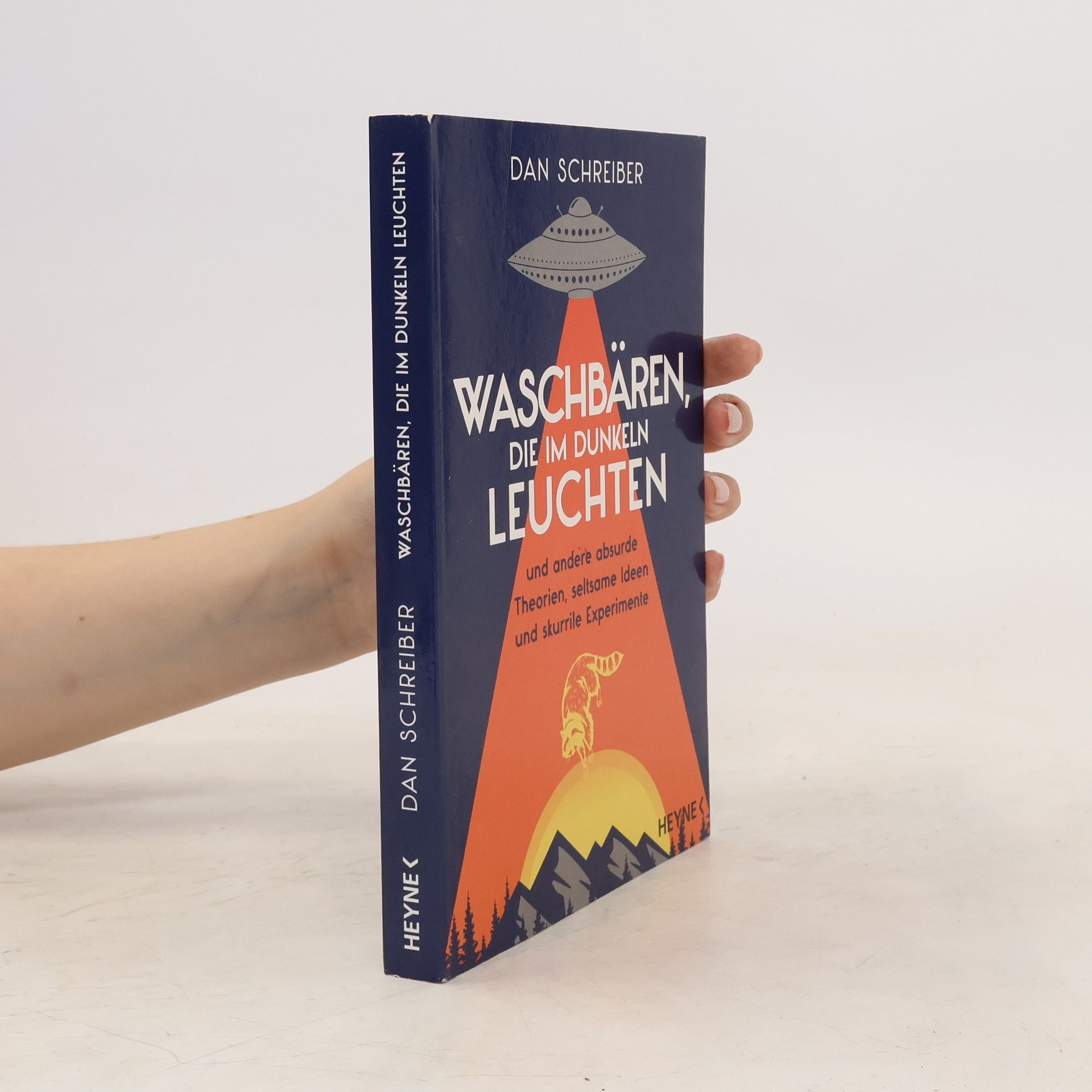 Dan Schreiber Waschbären, die im Dunkeln leuchten. und andere absurde Theorien, seltsame Ideen und skurrile Experimente