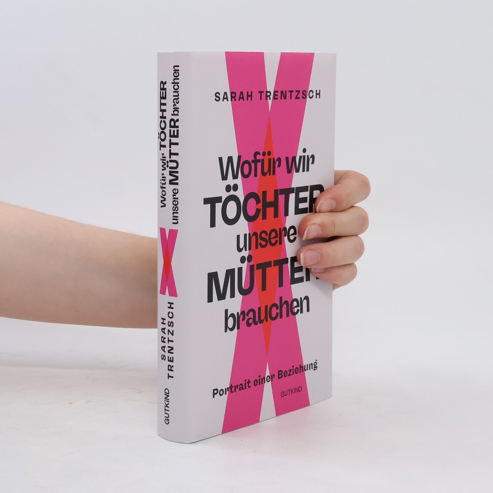 Sarah Trentzsch Wofür wir Töchter unsere Mütter brauchen