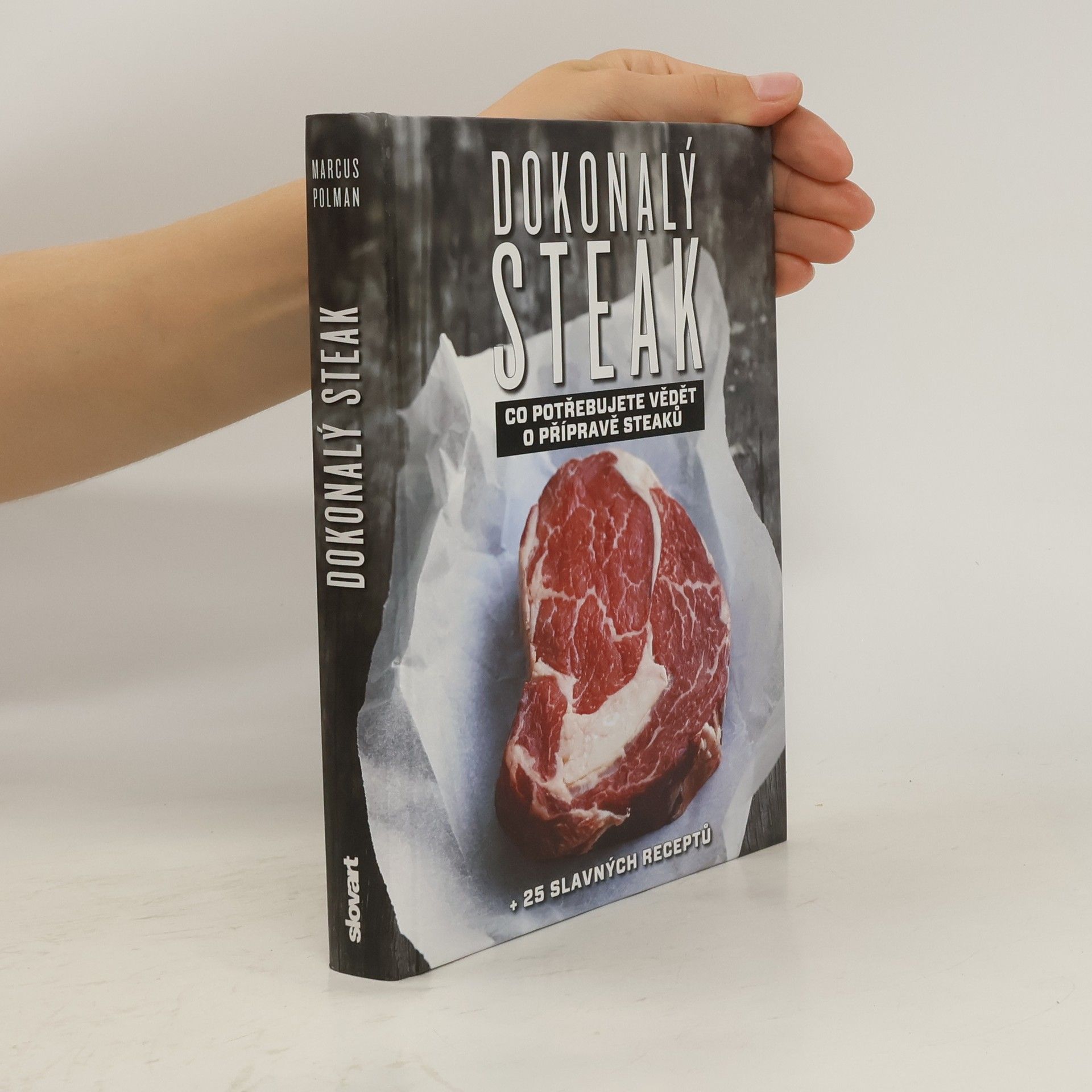 Marcus Polman Dokonalý steak - Co potřebujete vědět o přípravě steaků + 25 slavných receptů