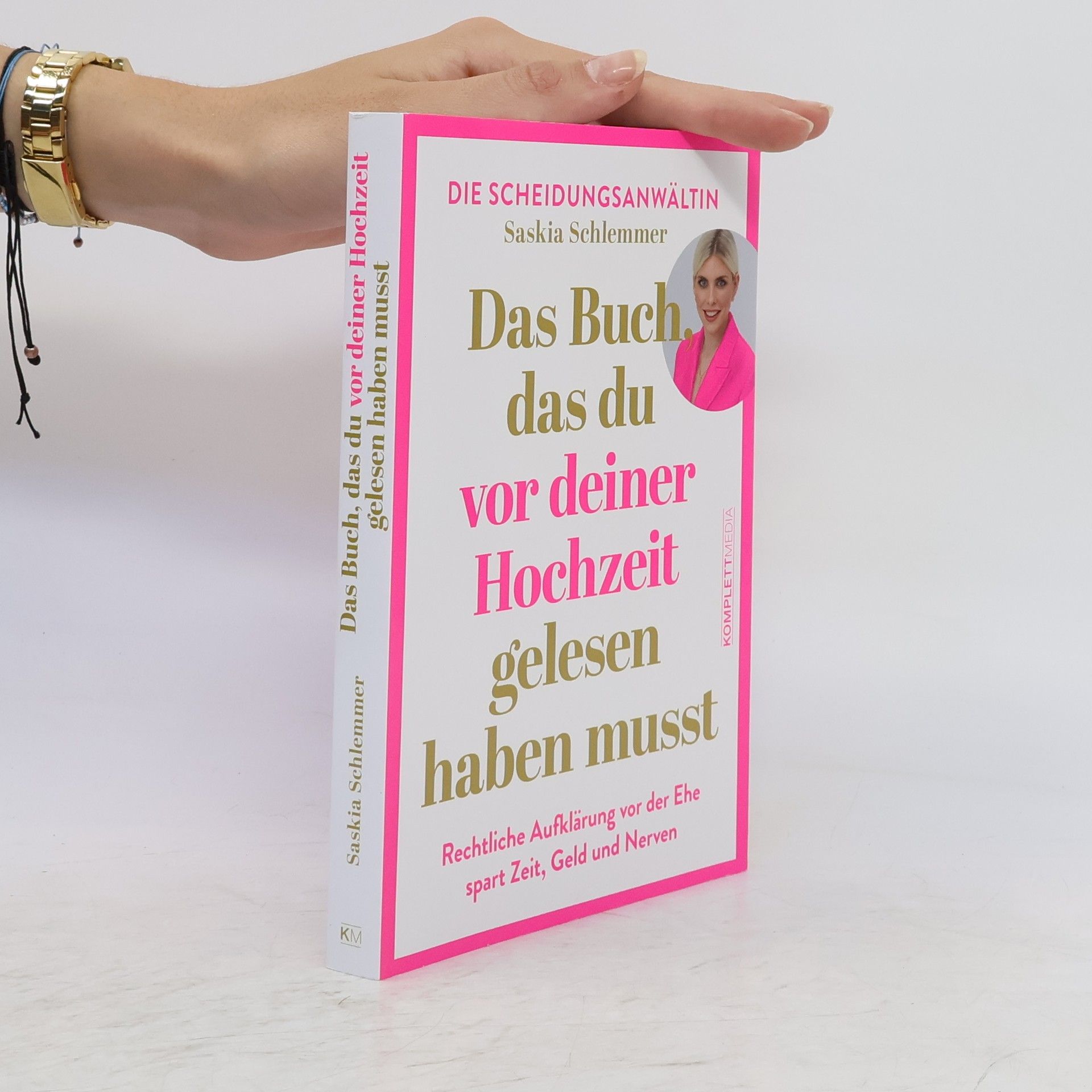 Saskia Schlemmer Das Buch, das du vor deiner Hochzeit gelesen haben musst. Rechtliche Aufklärung VOR der Ehe spart Zeit, Geld und Nerven