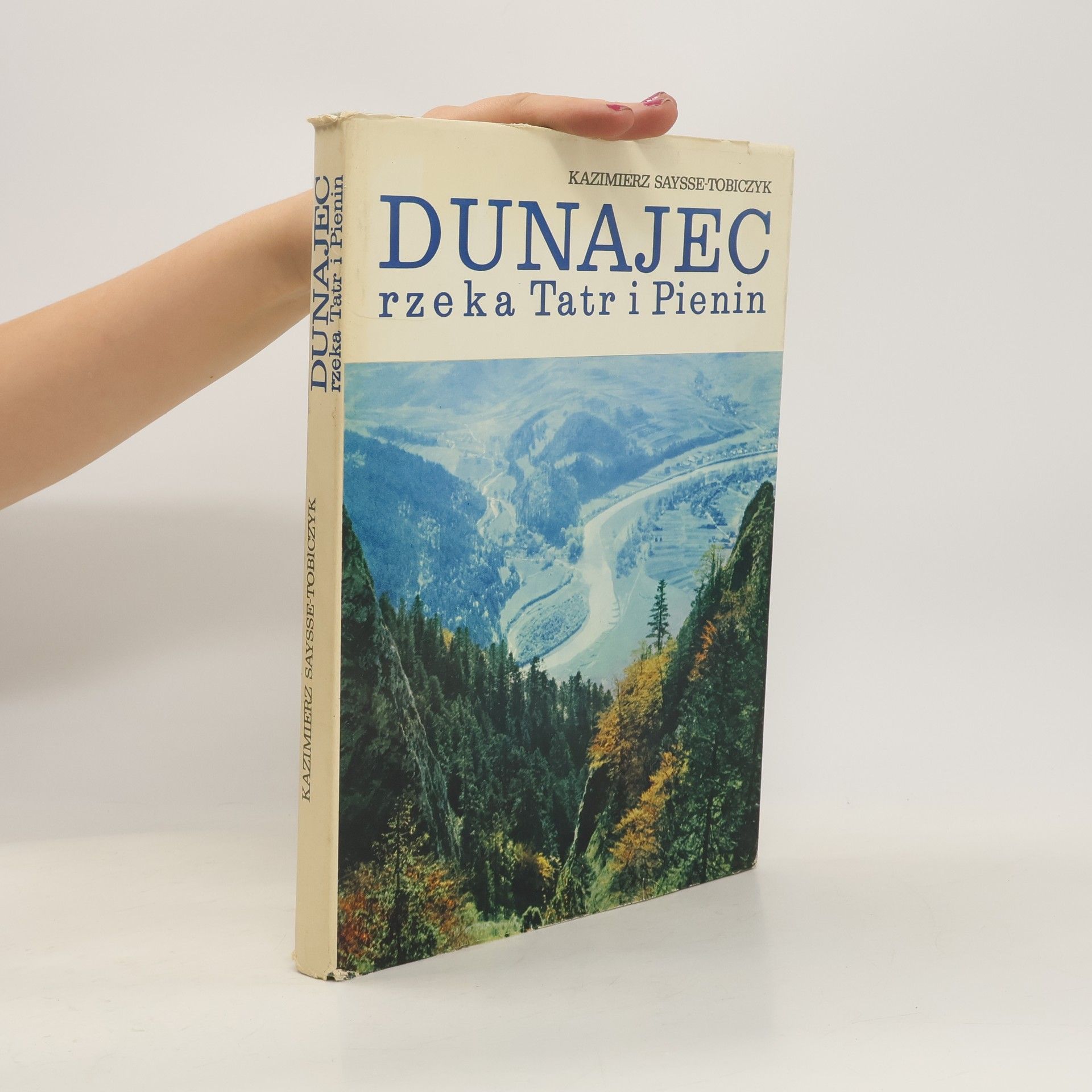 Kazimierz Saysse-Tobiczyk Dunajec, rzeka Tatr i Pienin