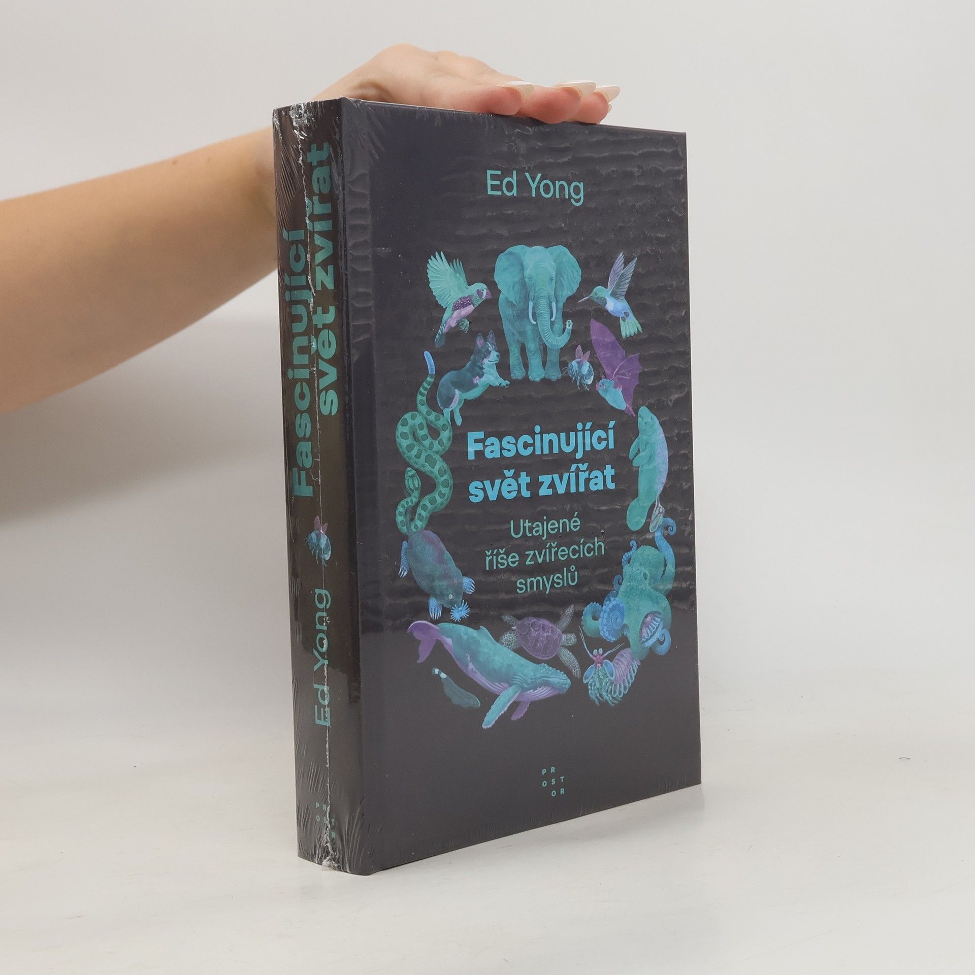 Ed Yong Fascinující svět zvířat. Utajené říše zvířecích smyslů