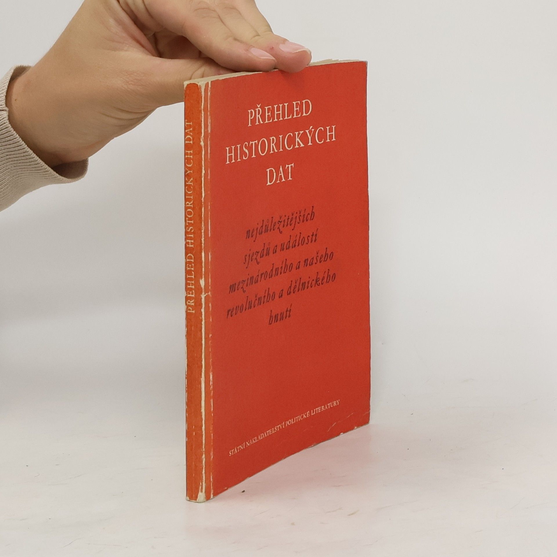 Various authors Přehled historických dat nejdůležitějších sjezdů a událostí z mezinárodního a našeho revolučního dělnického hnutí