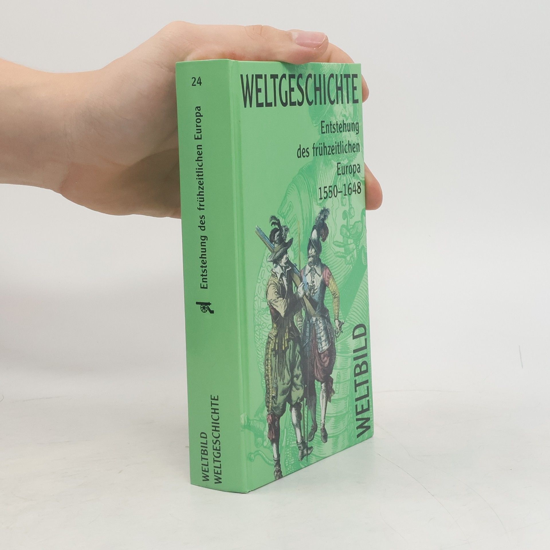 Collectif d'auteurs Weltgeschichte 24. Entstehung des fruhzeitlichen Europa 1550-1648