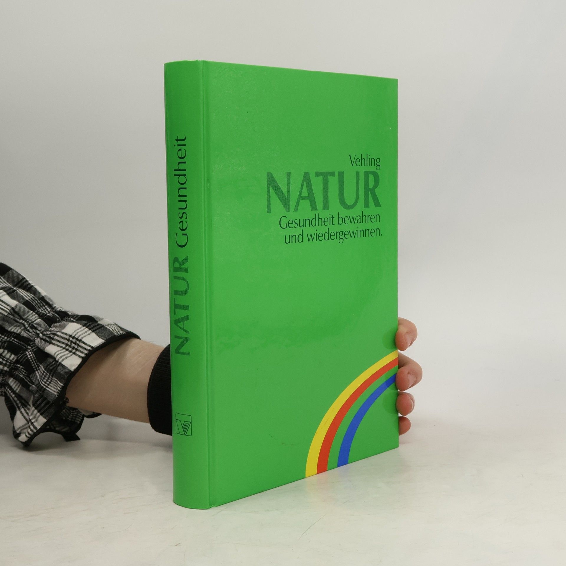 Kolektiv autorů Natur, Gesundheit bewahren und wiedergewinnen.