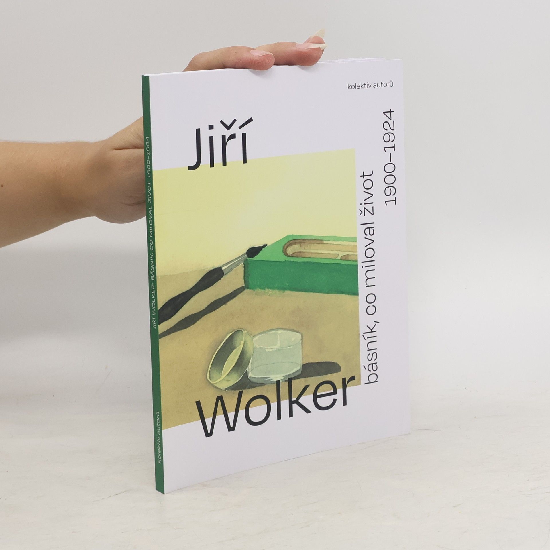 Various authors Jiří Wolker: Básník, co miloval život: 1900-1924