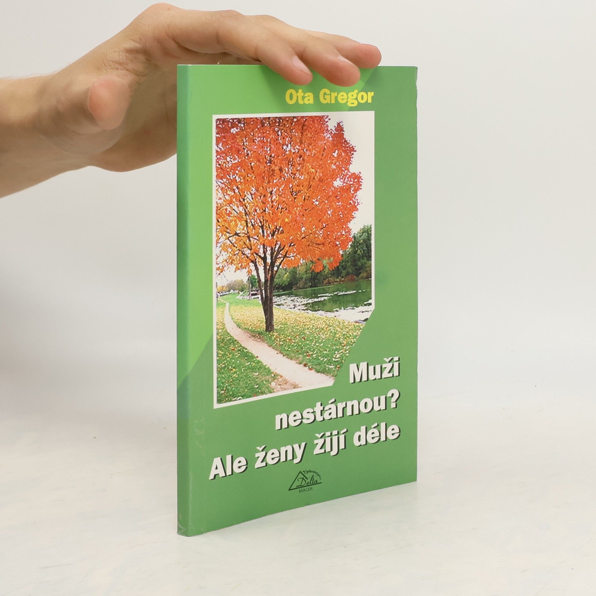 Ota Gregor Muži nestárnou? Ale ženy žijí déle