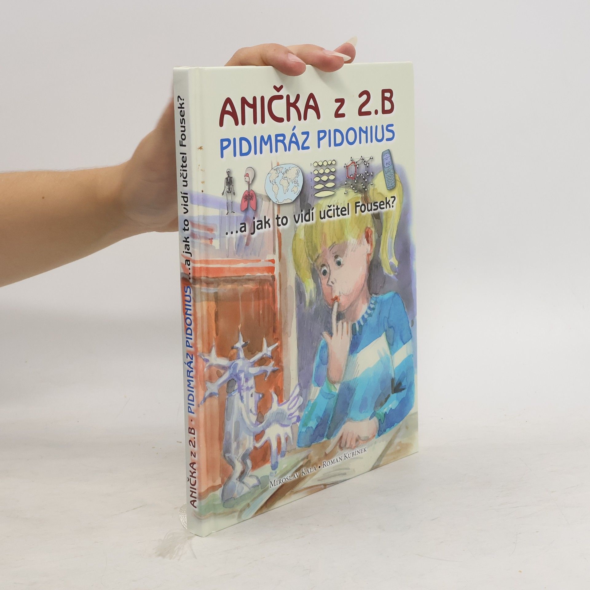 Miroslav Kala Anička z 2. B, pidimráz Pidonius...a jak to vidí učitel Fousek?