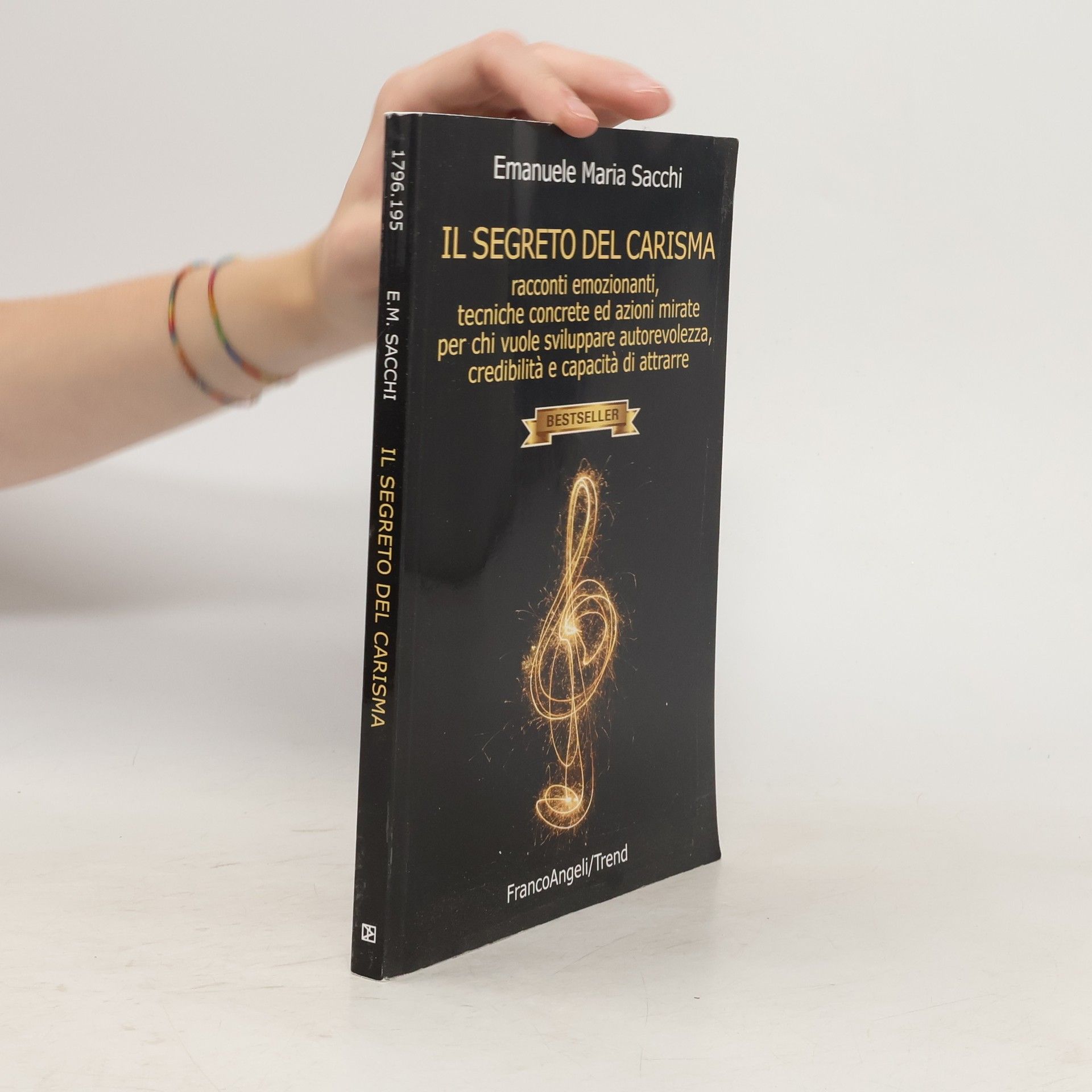 Emanuele Maria Sacchi Il segreto del carisma. Racconti emozionanti, tecniche concrete ed azioni mirate per chi vuole sviluppare autorevolezza, credibilità e capacità di attrarre