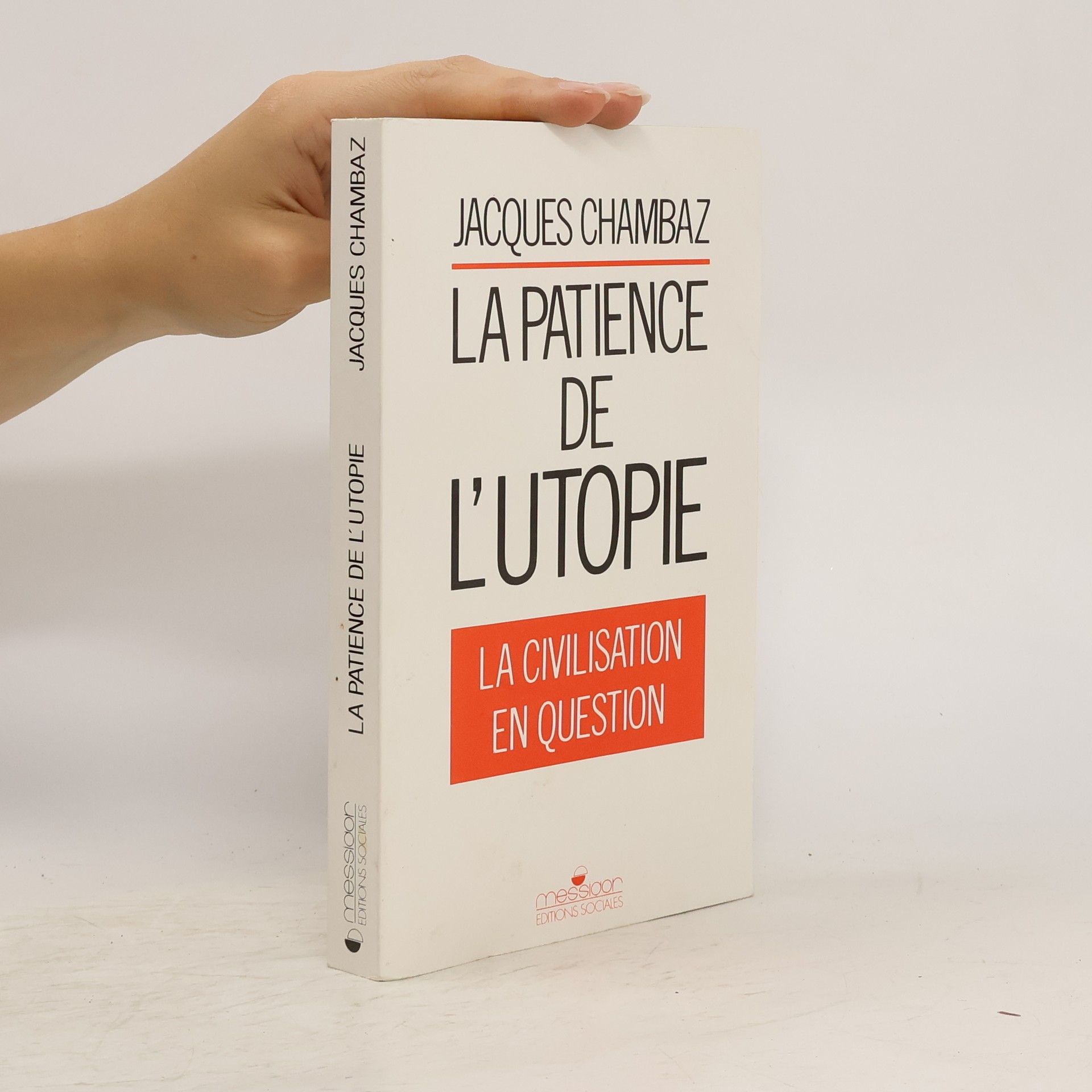 Jacques Chambaz La patience de l'utopie