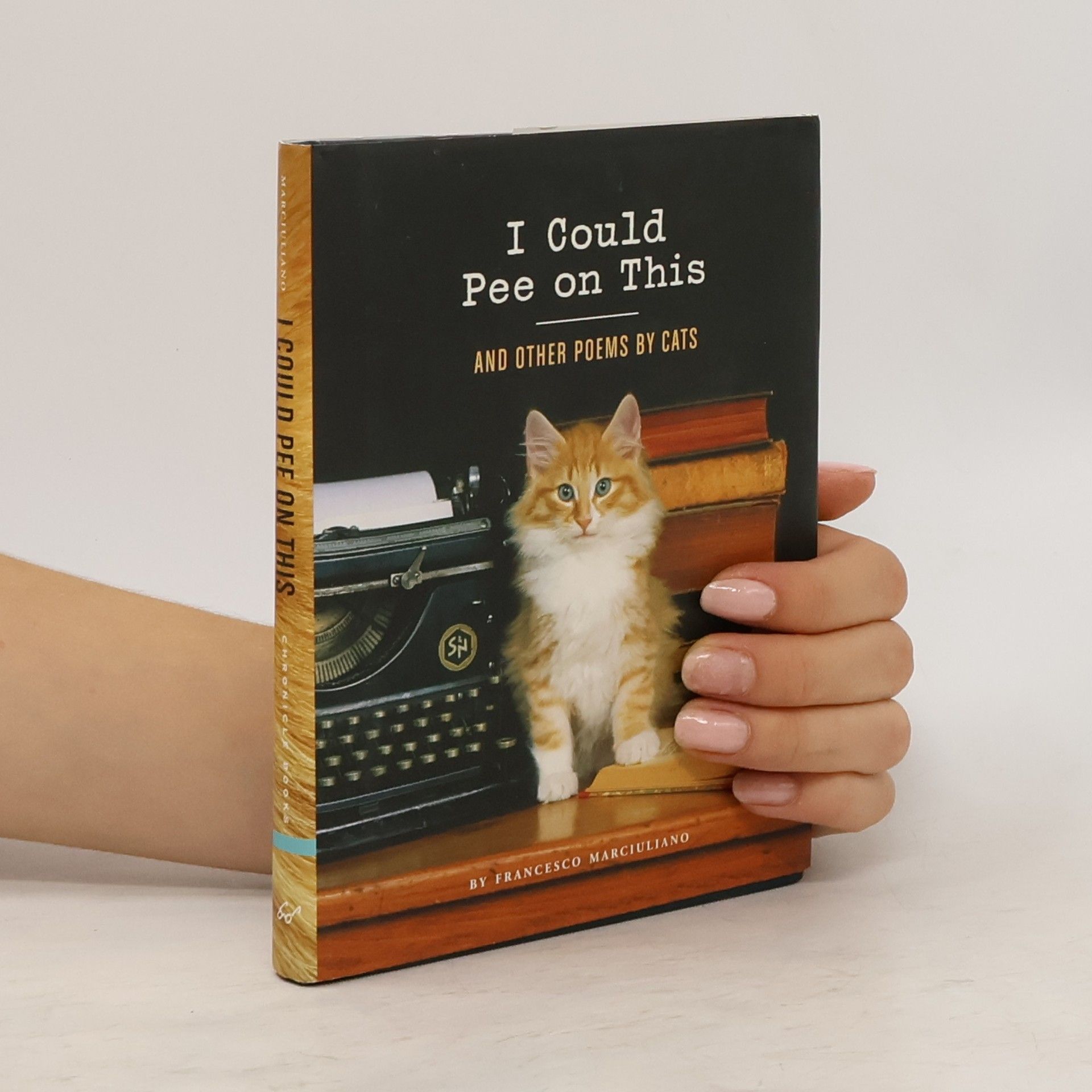 Francesco Marciuliano I Could Pee on This: And Other Poems by Cats
