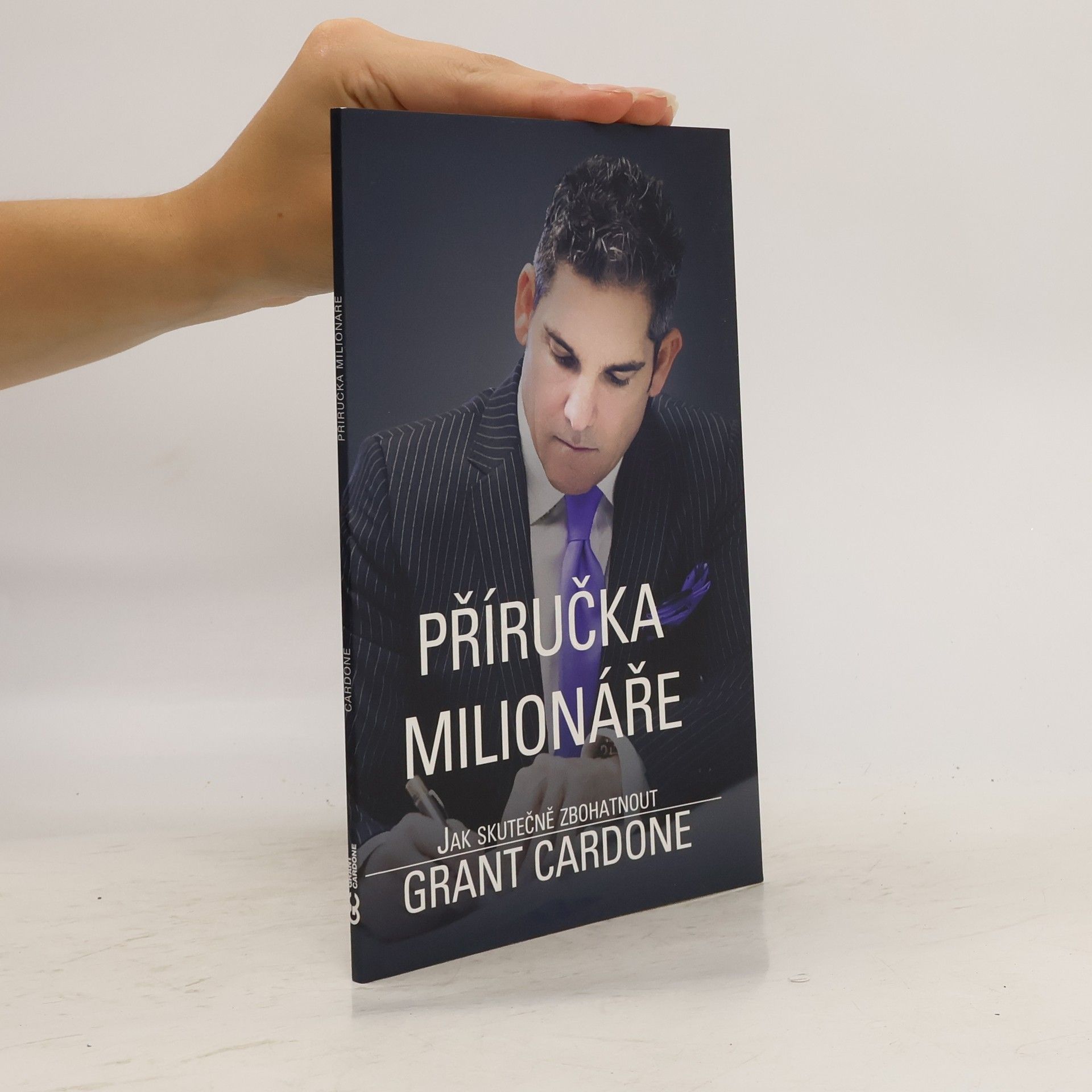 Grant Cardone Příručka milionáře. Jak skutečně zbohatnout