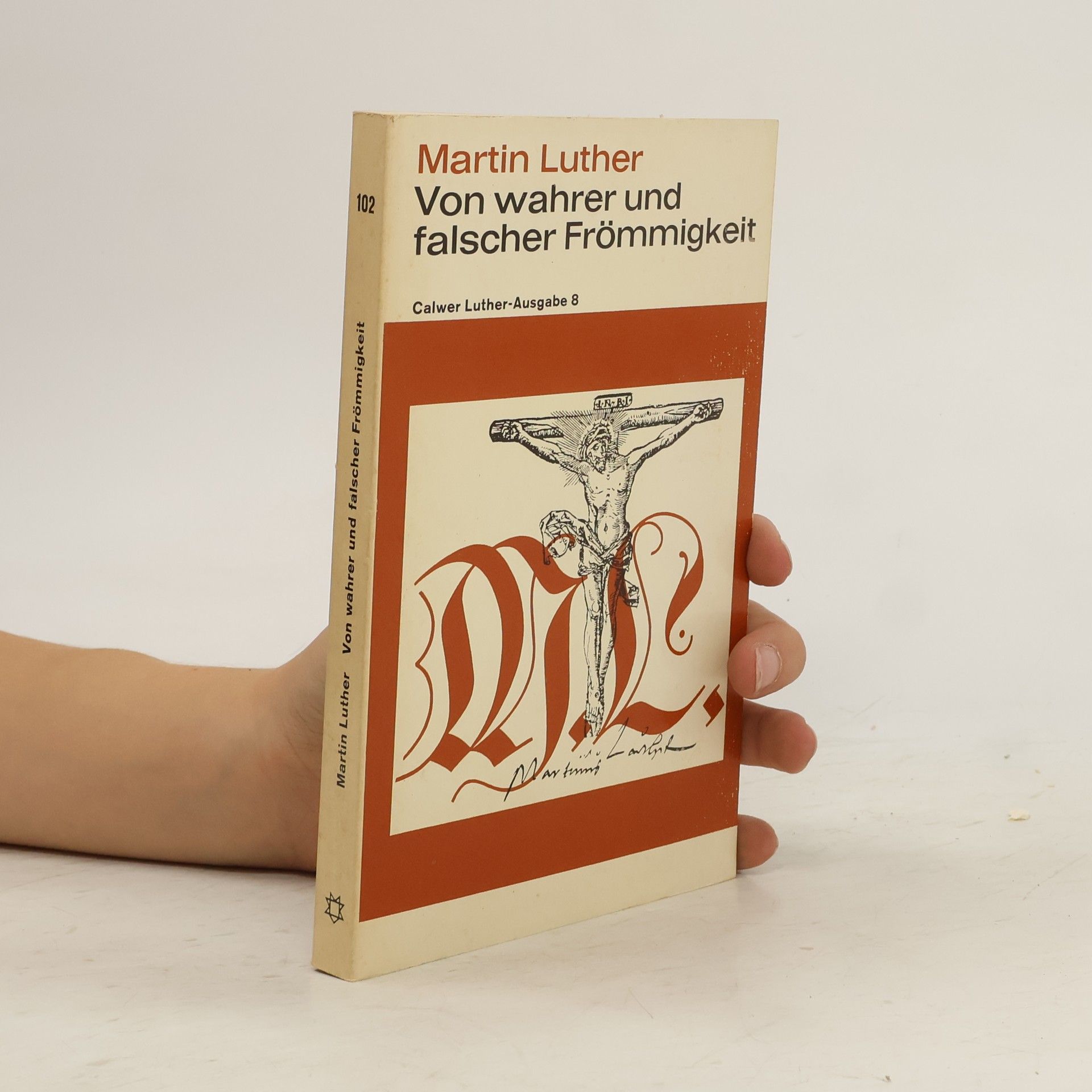 Martin Luther Von wahrer und falscher Frömmigkeit