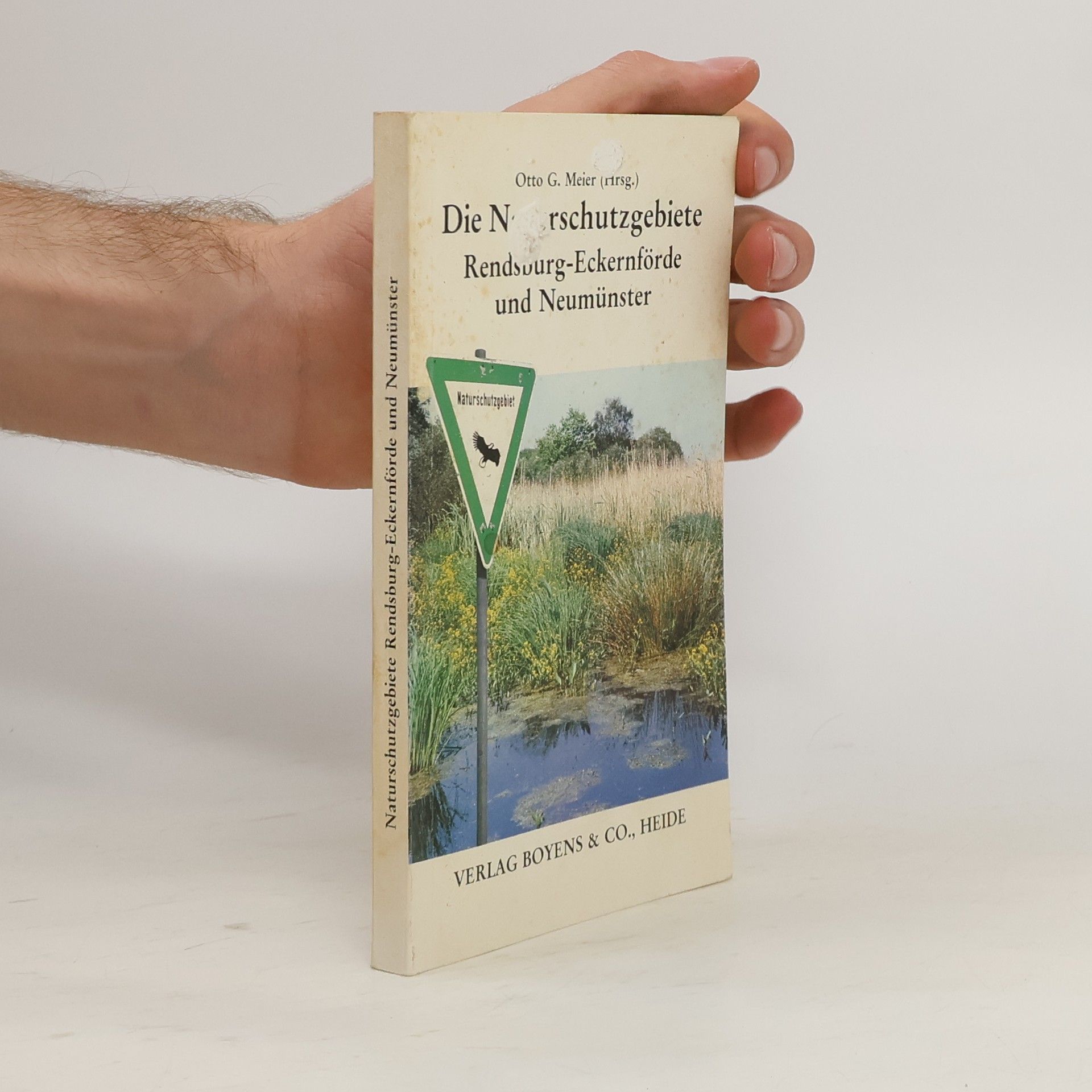 Otto Gerhard Meier Die Naturschutzgebiete des Kreises Rendsburg-Eckernförde und der Stadt Neumünster